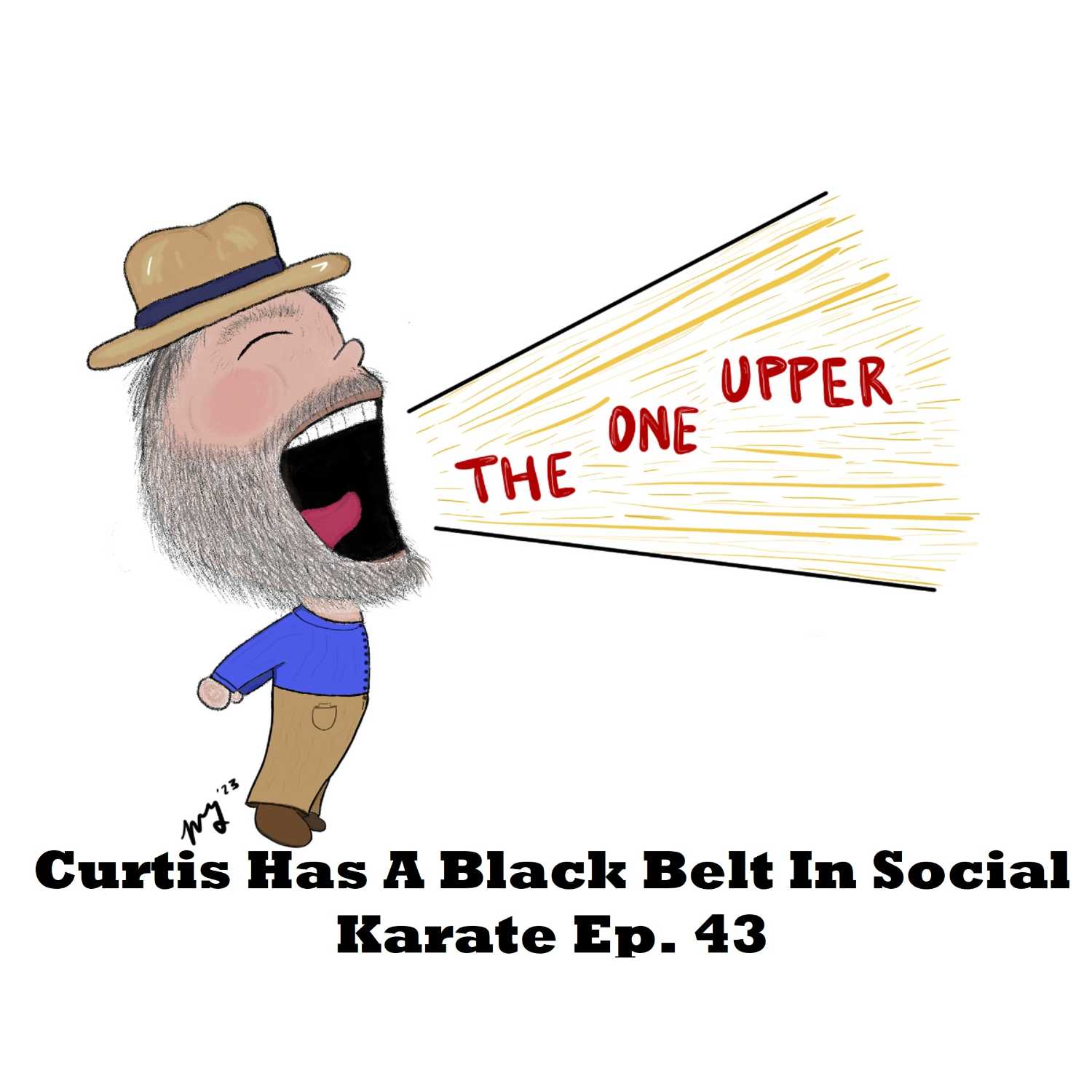 Curtis Has A Black Belt In Social Karate - The One Upper Show Ep. 43