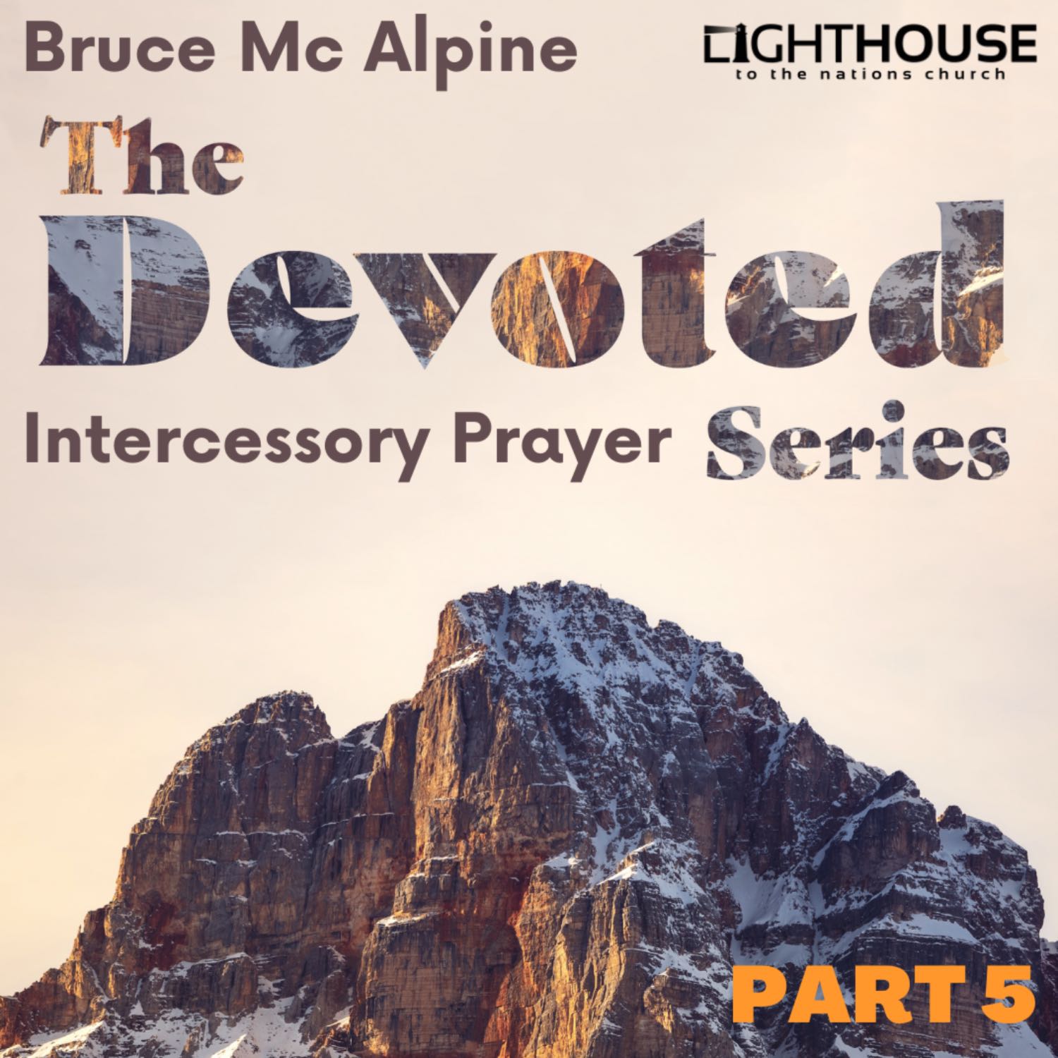 Devoted to Intercessory Prayer | Devoted Series | Bruce Mc Alpine