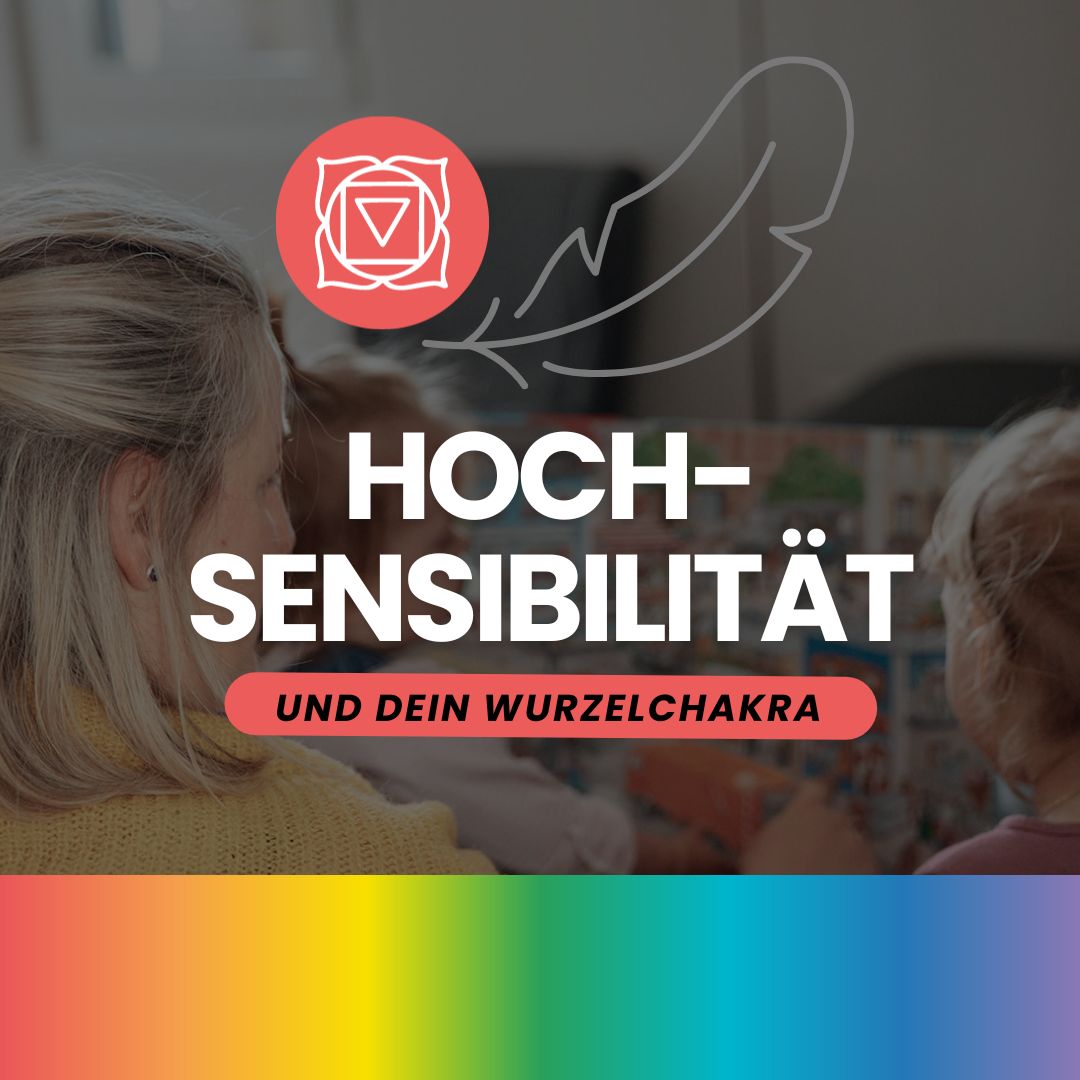 #49: Mini Serie: Hochsensibilität und dein Wurzelchakra