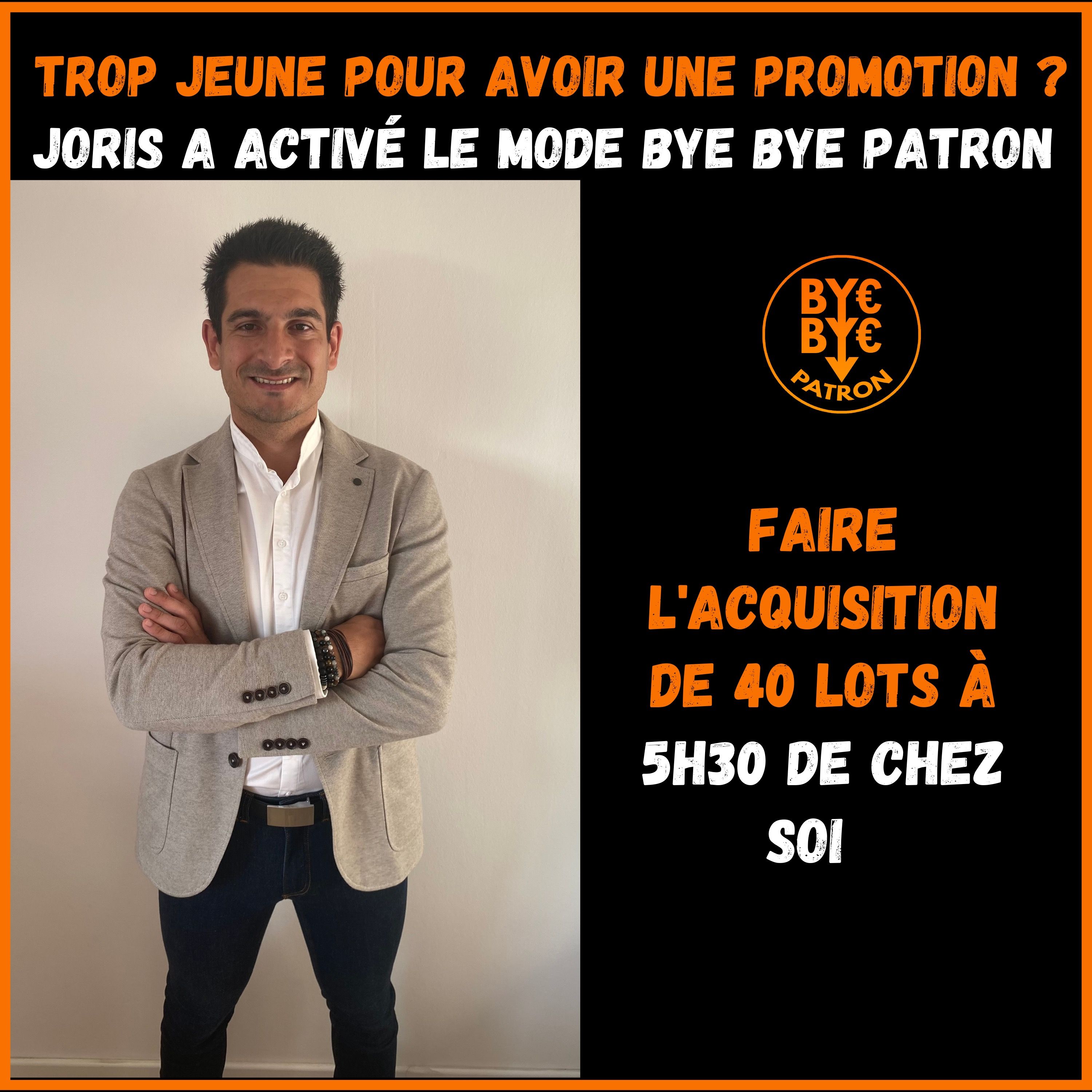 Pas de promotion ? On active le mode Bye Bye Patron - Acheter 40 lots à 5h30 de son domicile - Joris Crouzil