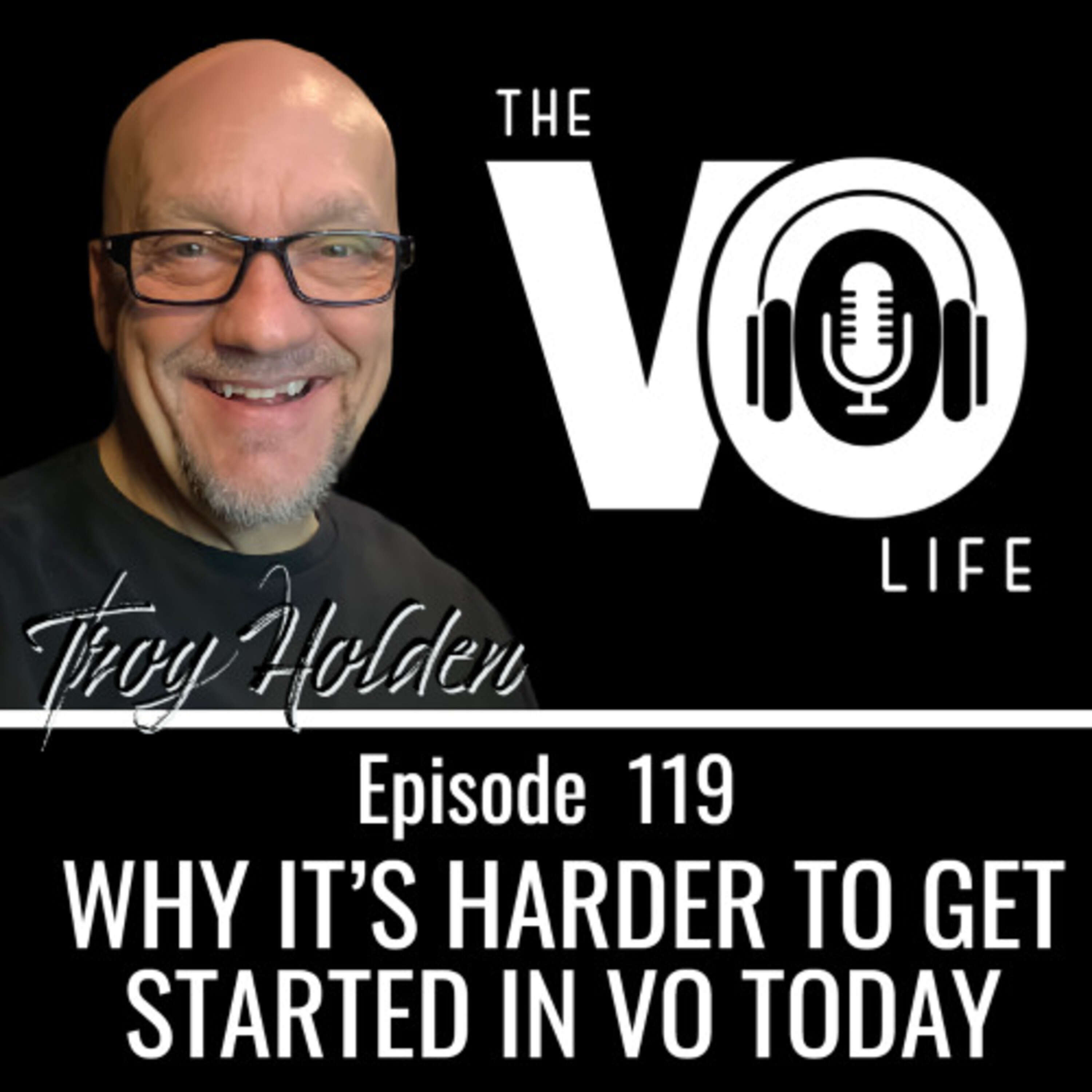 Ep 119 - Why It Is Harder To Get Started In VO Today