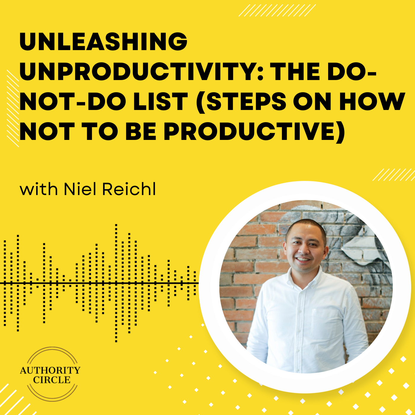 128. Unleashing Unproductivity: The Do-Not-Do List (Steps On How Not To Be Productive)