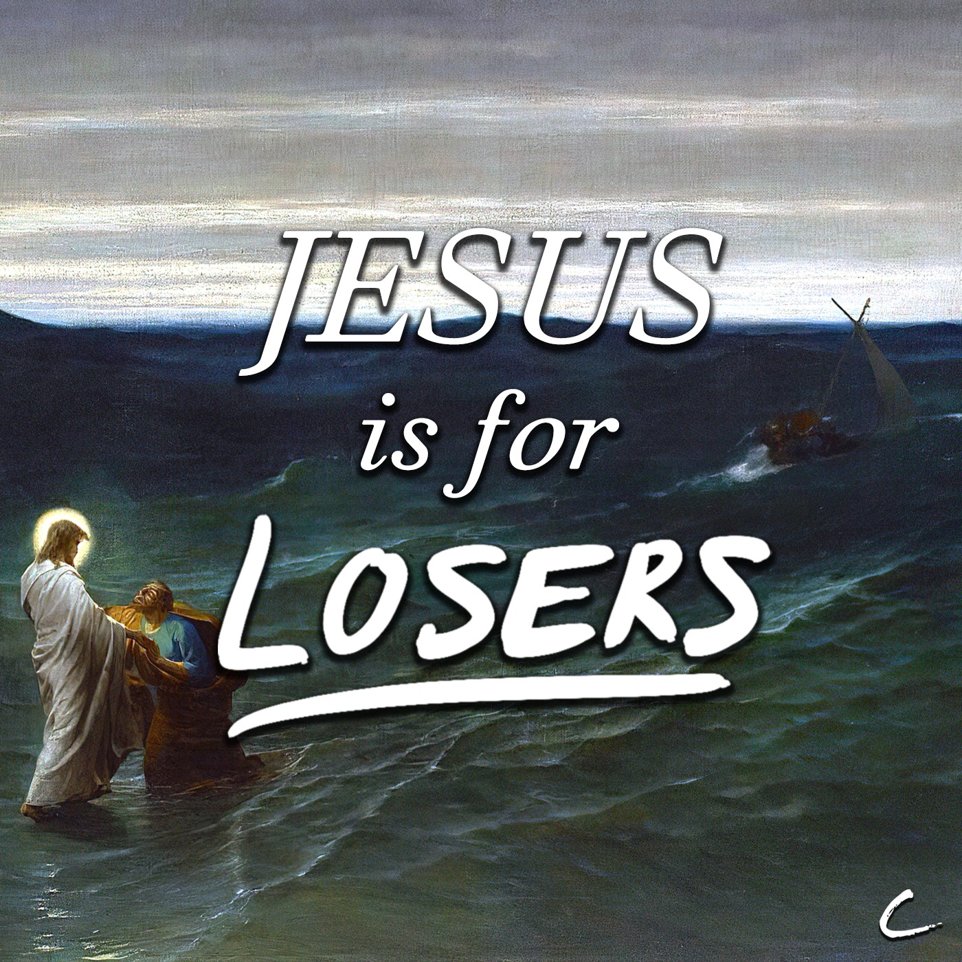 Jesus is for Losers, pt. 1 - I’m a Loser