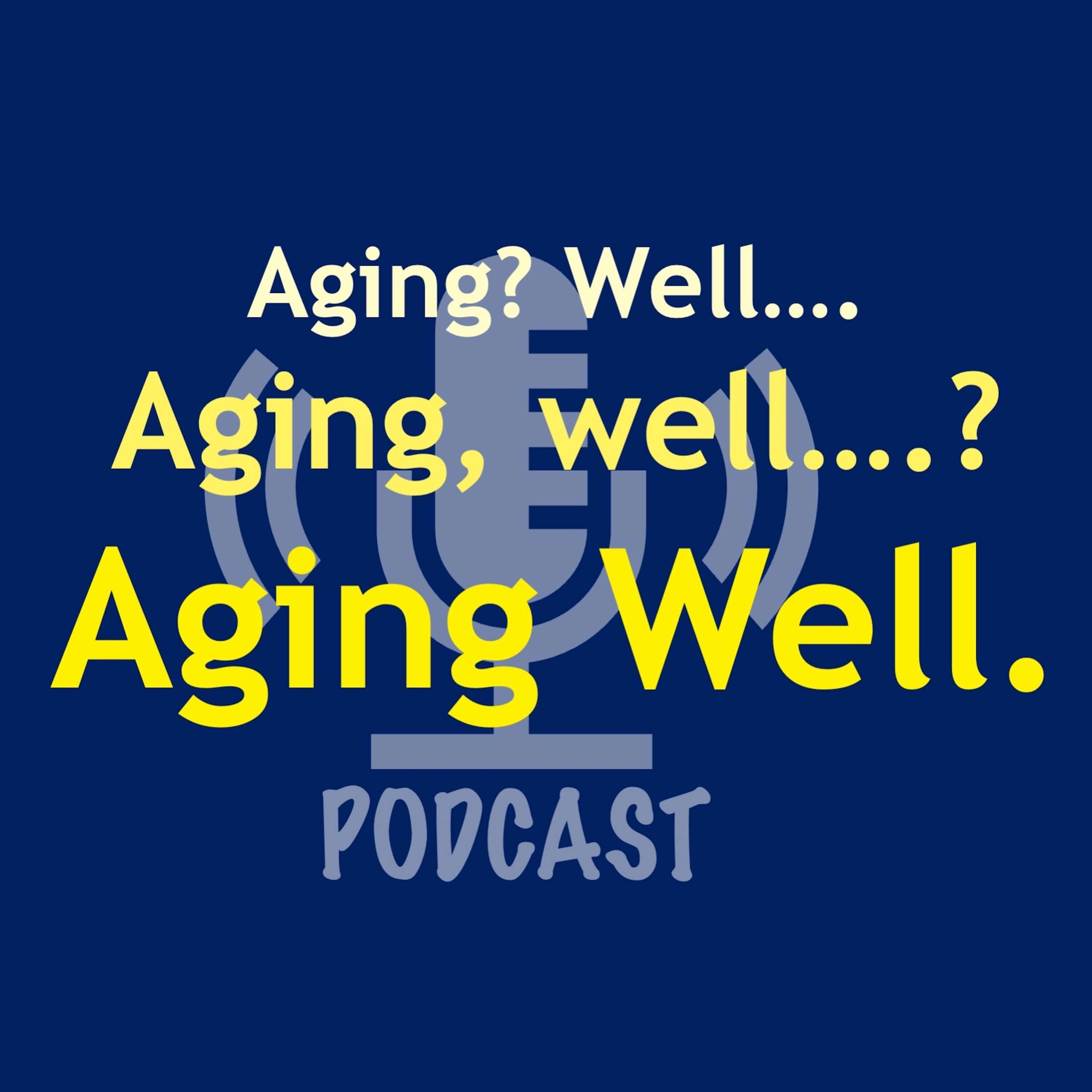 Episode 91: Seven Habits of Highly Effective...Aging--Habits 3 & 4: Being Busy & Remaining Connected