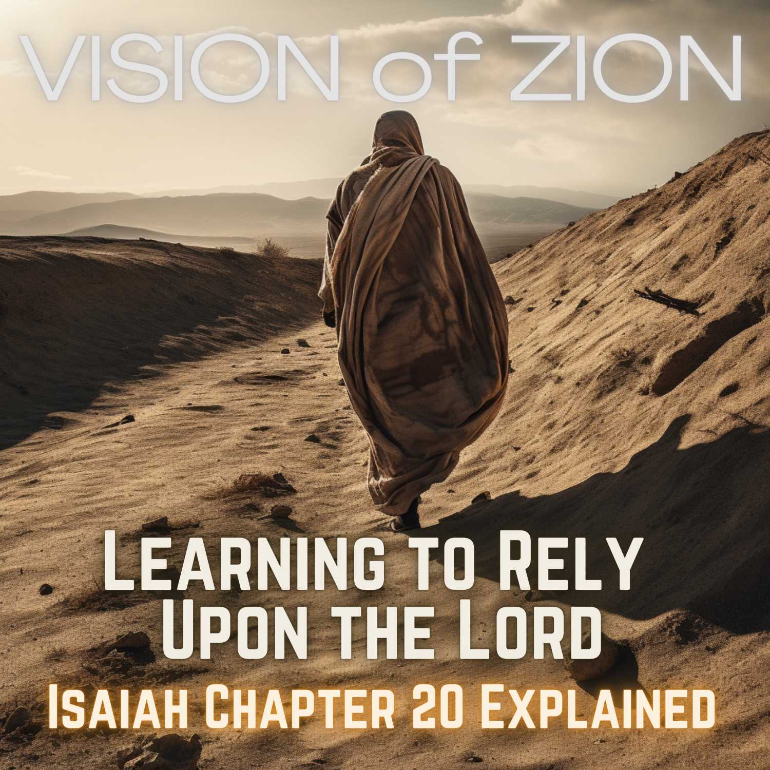 Learning to Rely Upon the Lord: Isaiah 20 Explained