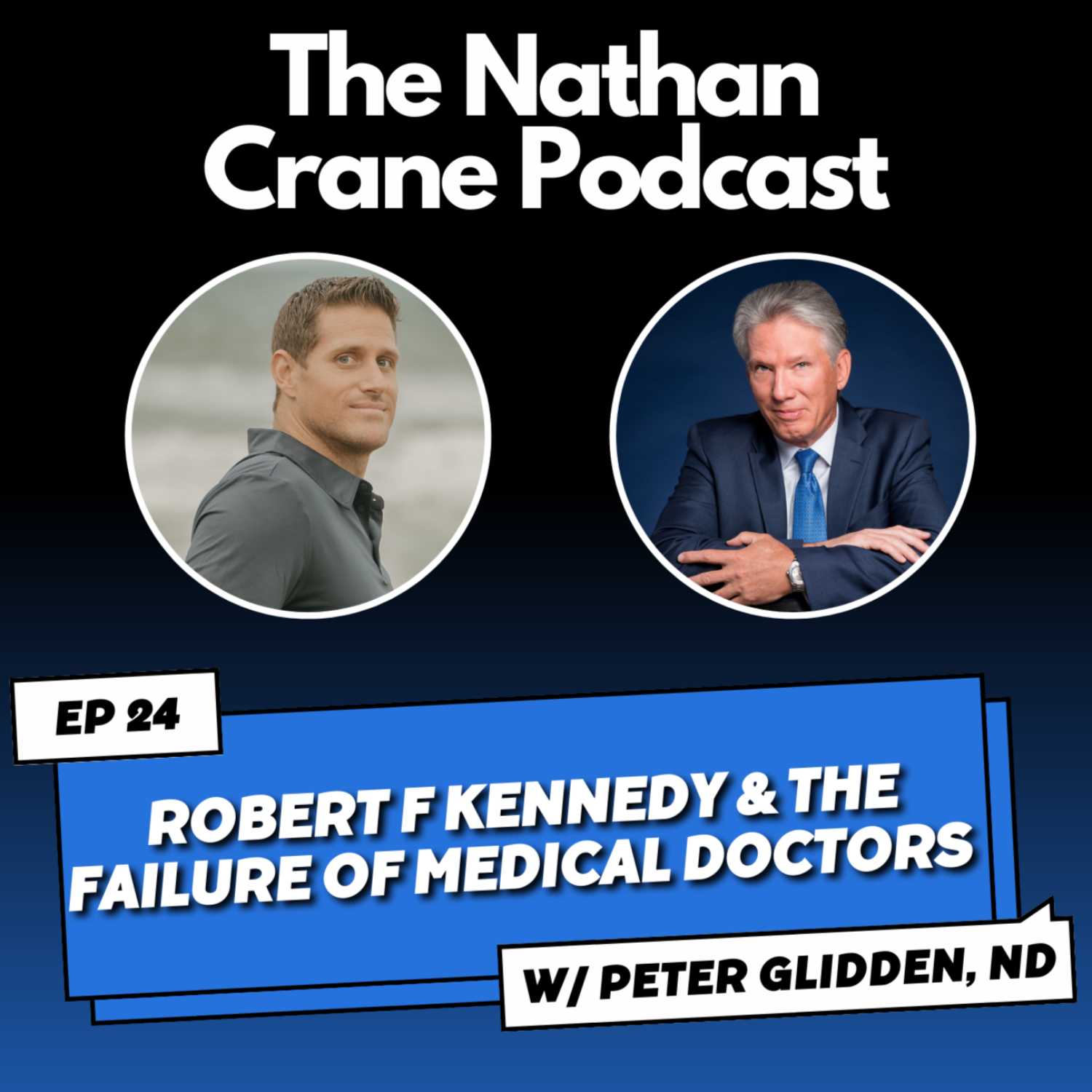 Peter Glidden, ND - Robert F Kennedy, & The Failure of Medical Doctors | Nathan Crane Podcast 24