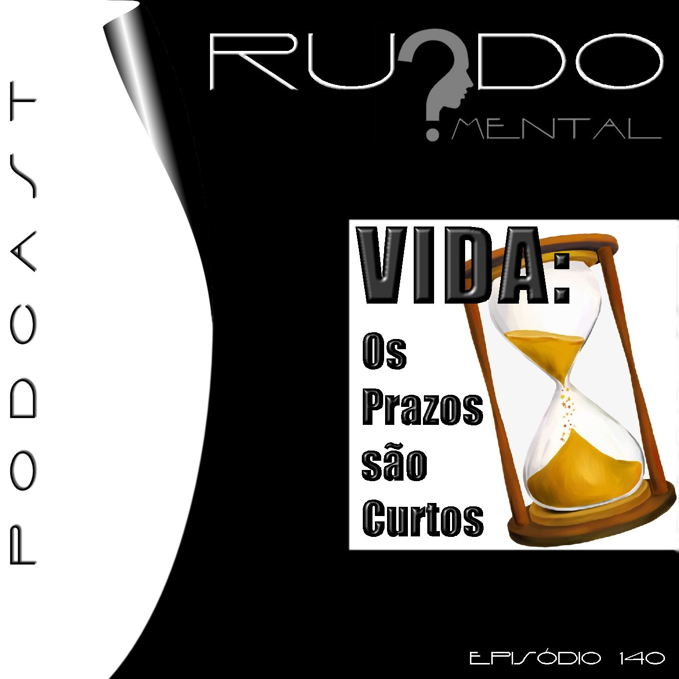 #140 - Vida: Os Prazos são Curtos