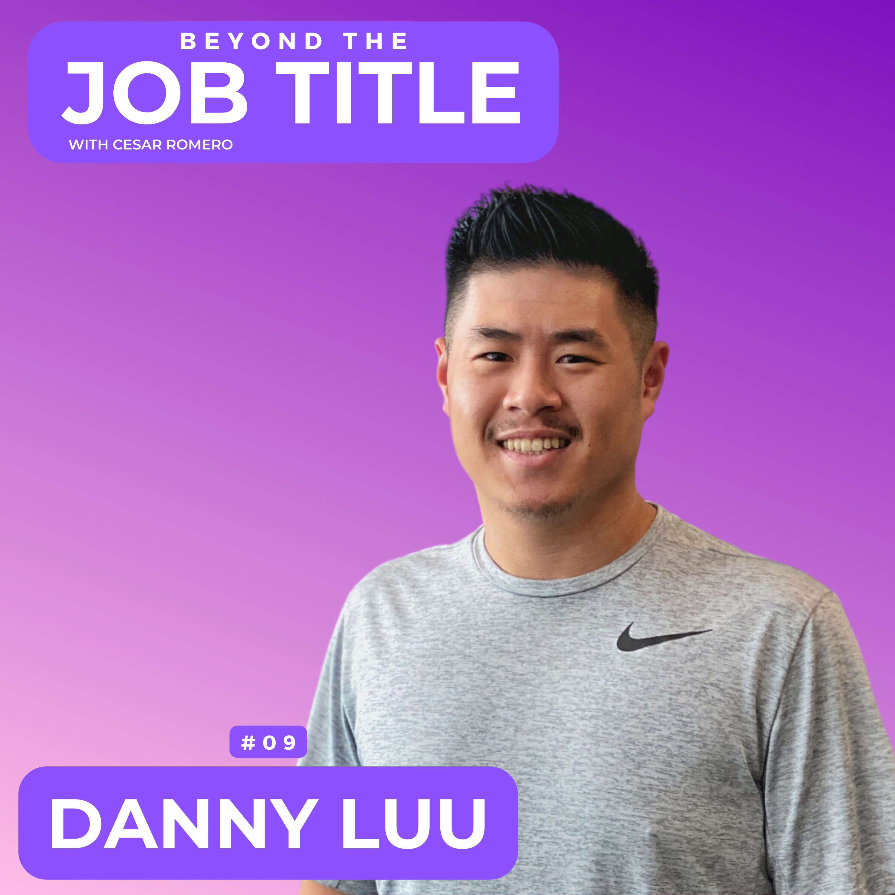 Authenticity And Positivity at Work and Home: Aligning Your True Self for Success with Danny Luu | BJT09