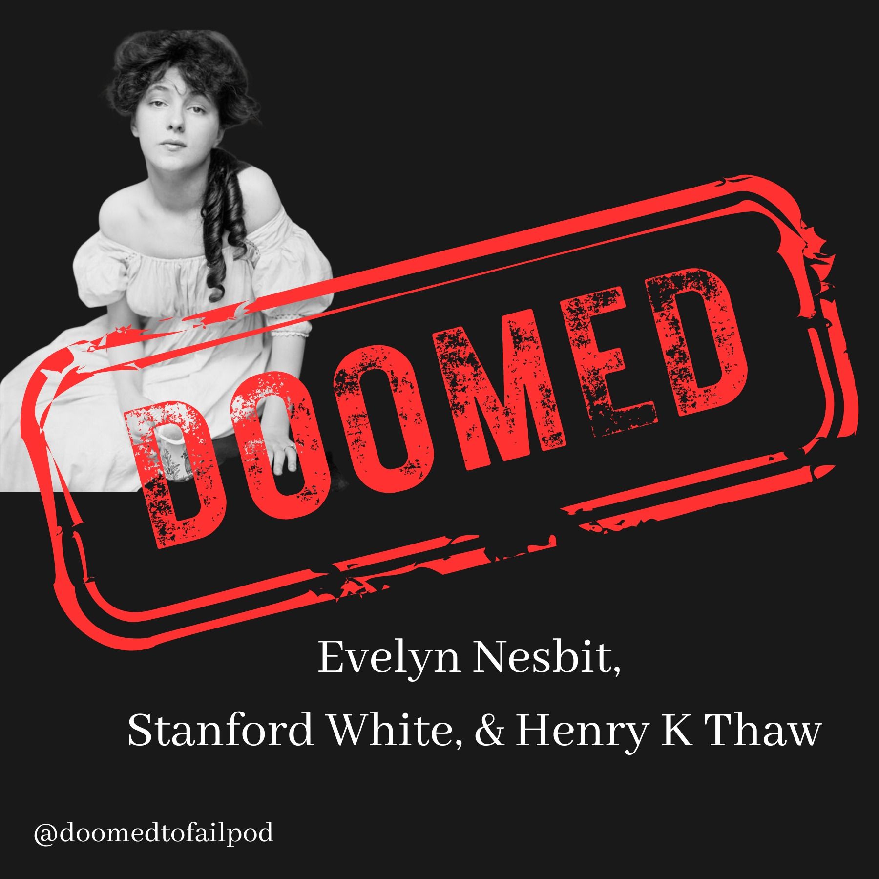 Ep 34: Love, Lust, and Murder in the Gilded Age: The Riveting Tale of Evelyn Nesbit, Henry K. Thaw, and Stanford White