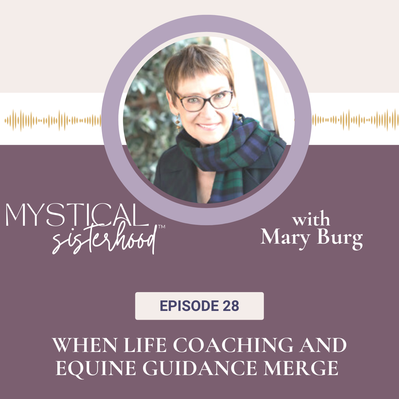 When Life Coaching And Equine Guidance Merge With Mary Burg