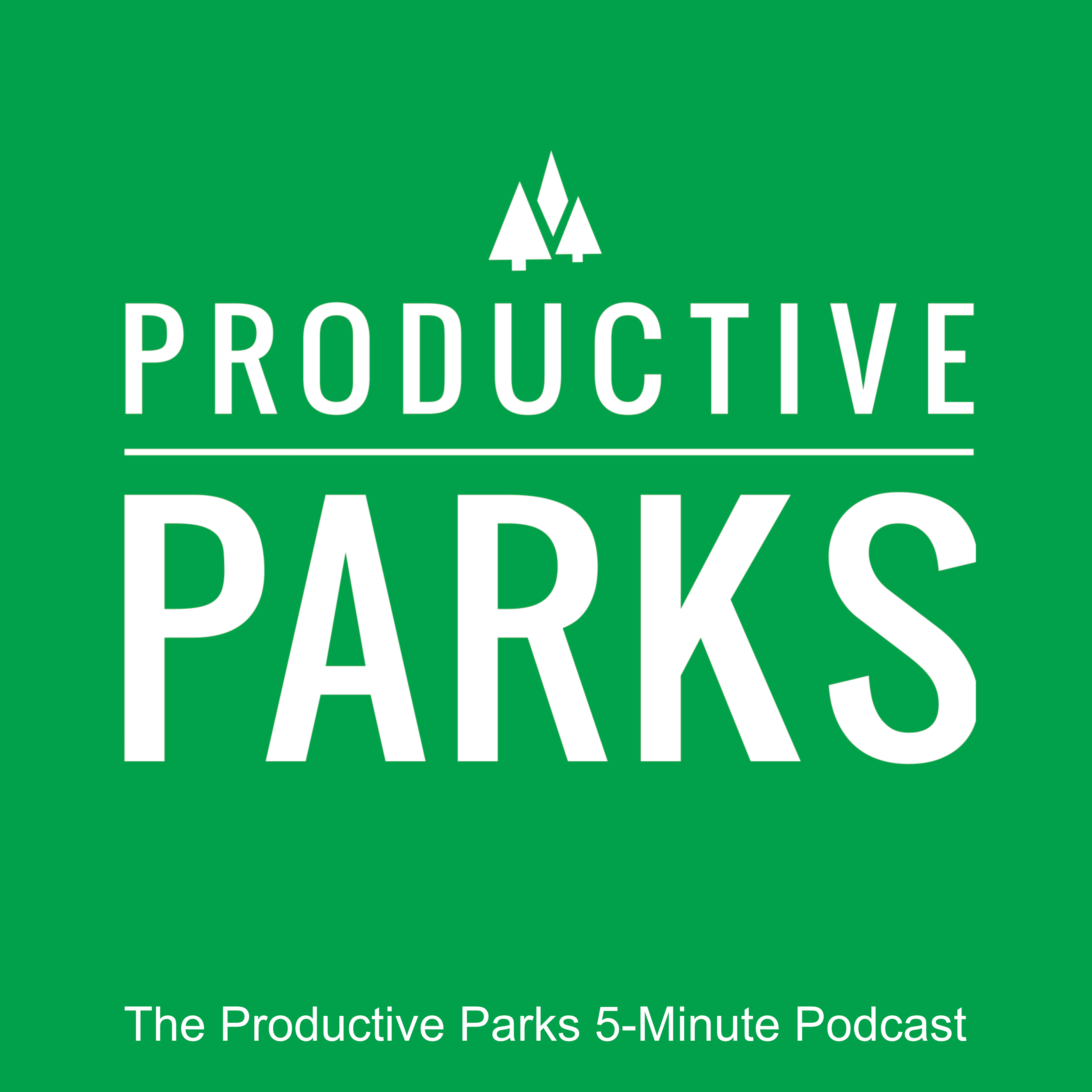 The Productive Parks 5-Minute Podcast 