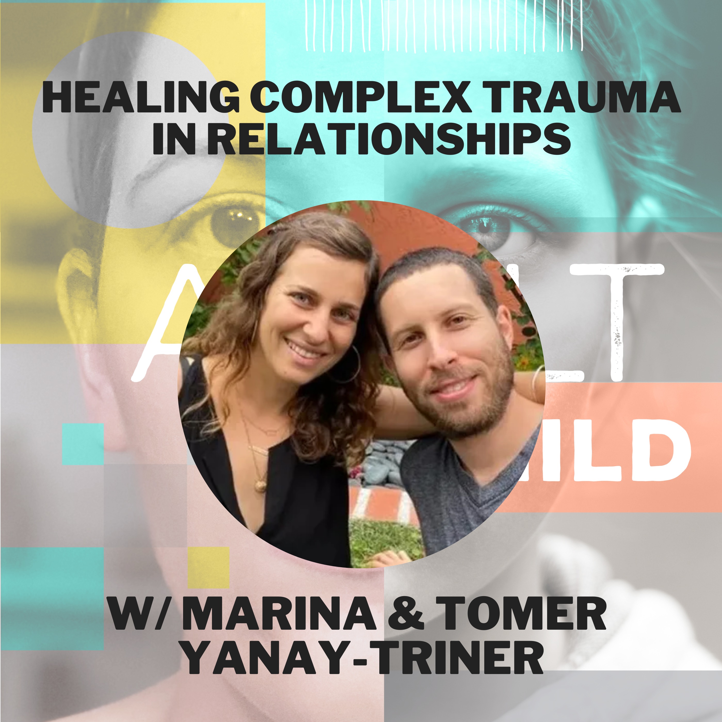 Healing Complex Trauma in Relationships w/ Tomer and Marina Yanay-Triner