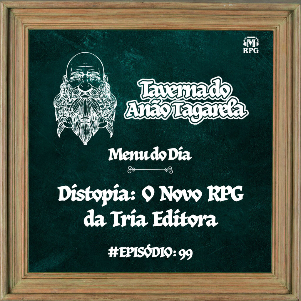 Distopia o novo RPG da Tria Editora - Taverna do Anão Tagarela #99