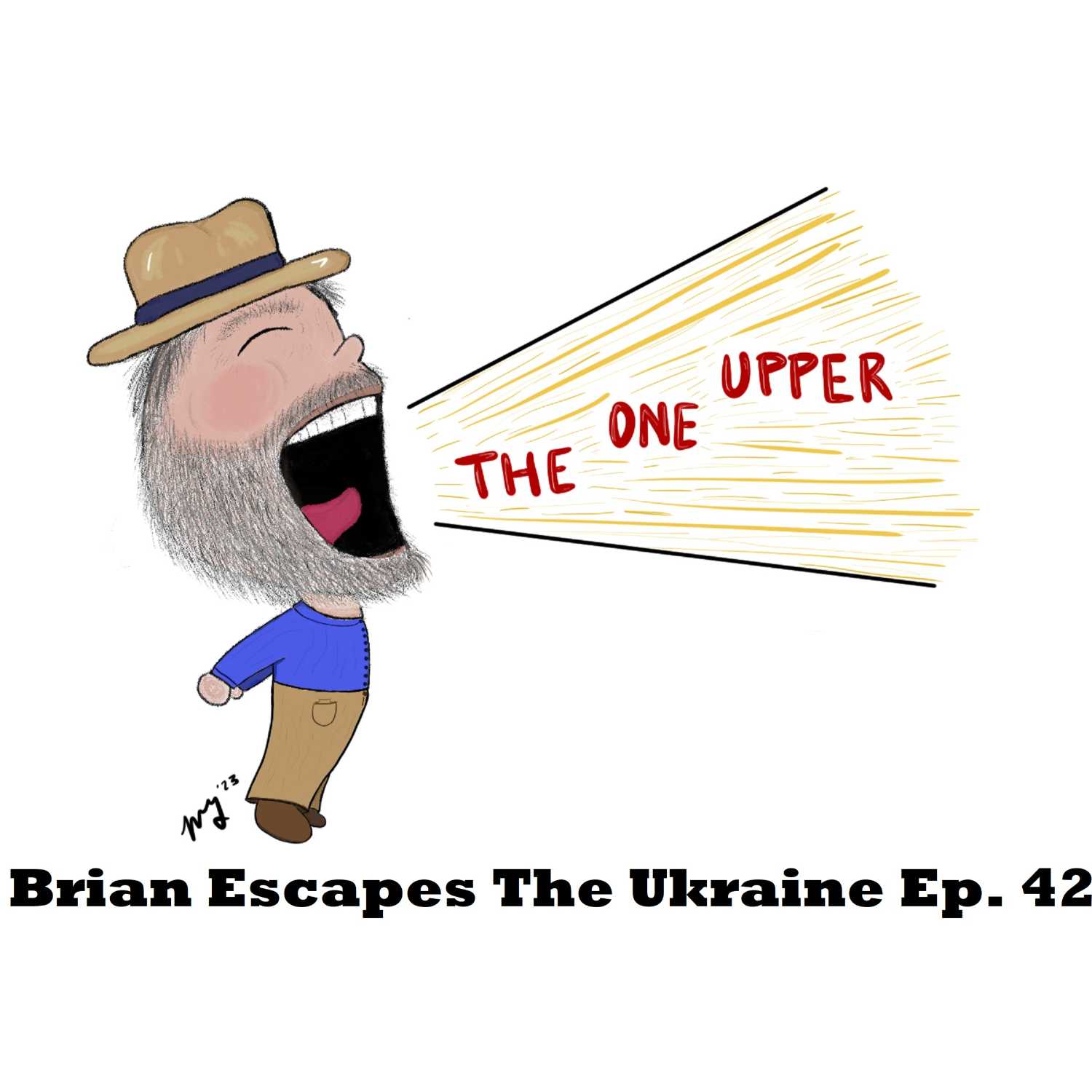 Brian Escapes The Ukraine - The One Upper Show Ep. 42