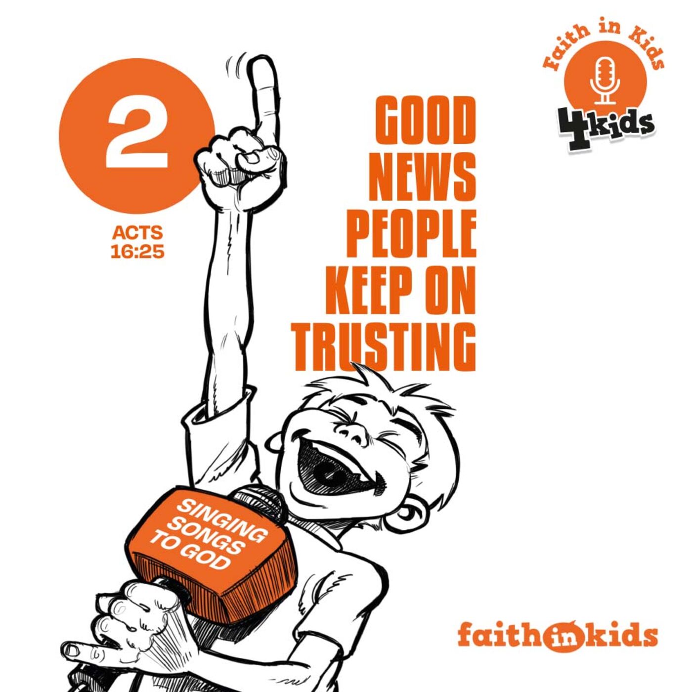 Faith in KIDS #99 Good News People Keep On Trusting