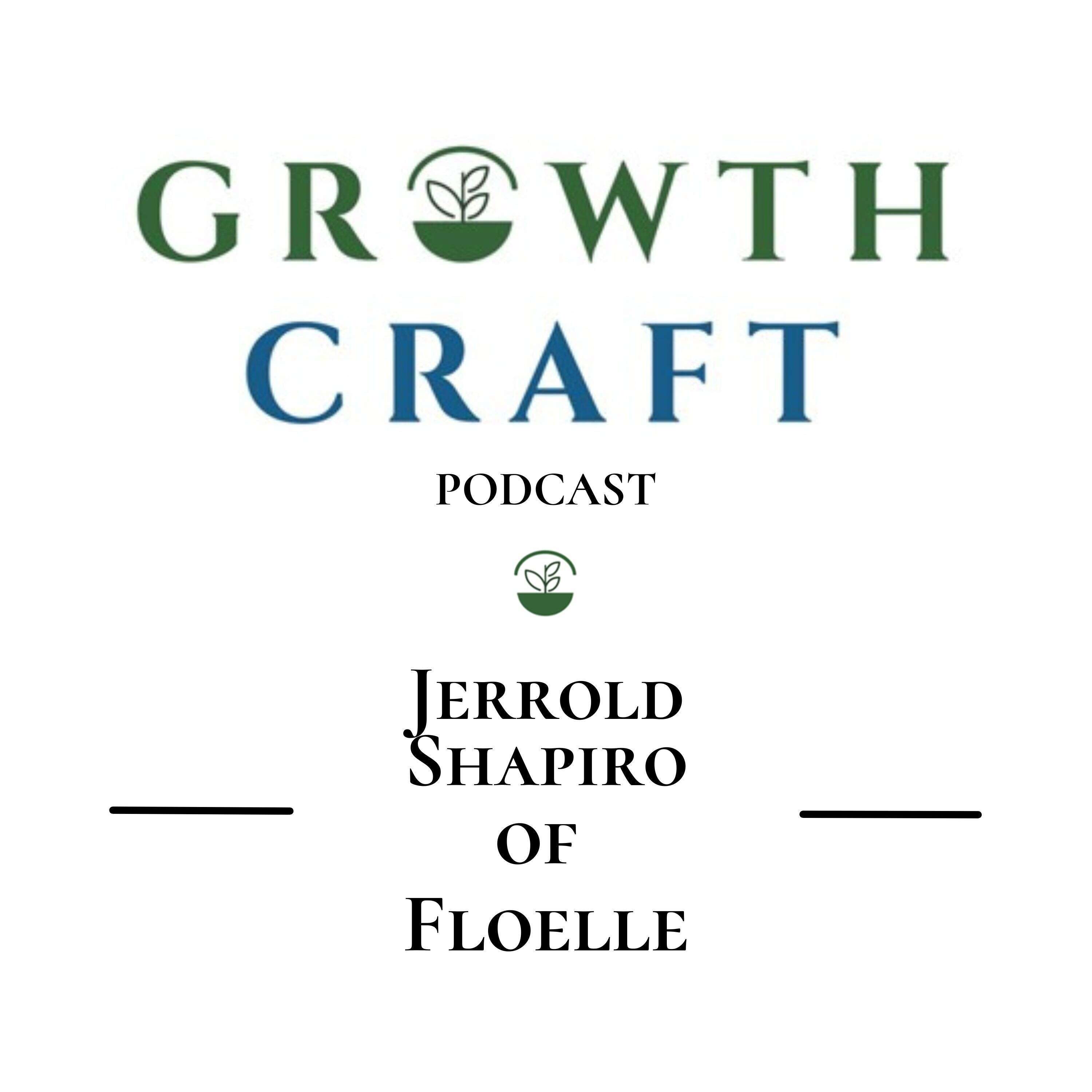 GrowthCraft StartUp Community - Episode #4 - Jerrold M. Shapiro, Co-Founder of Floelle