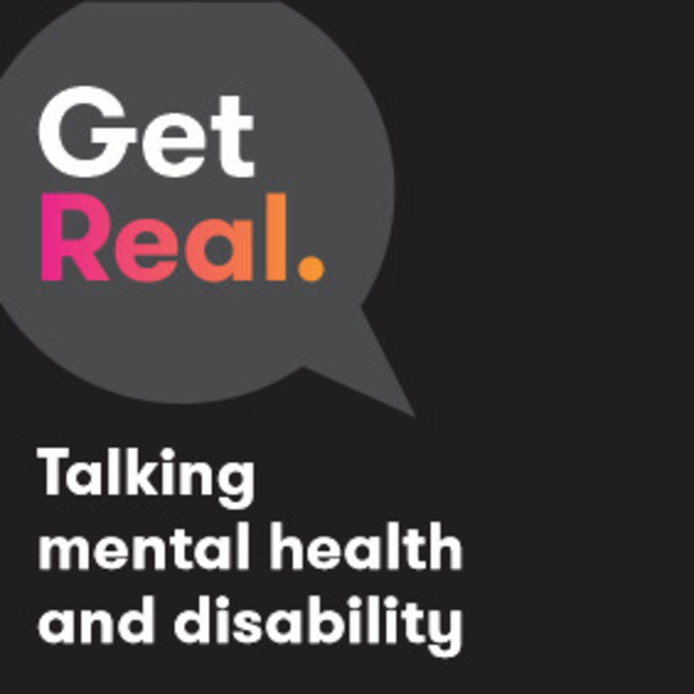 Get Real: Talking mental health & disability 