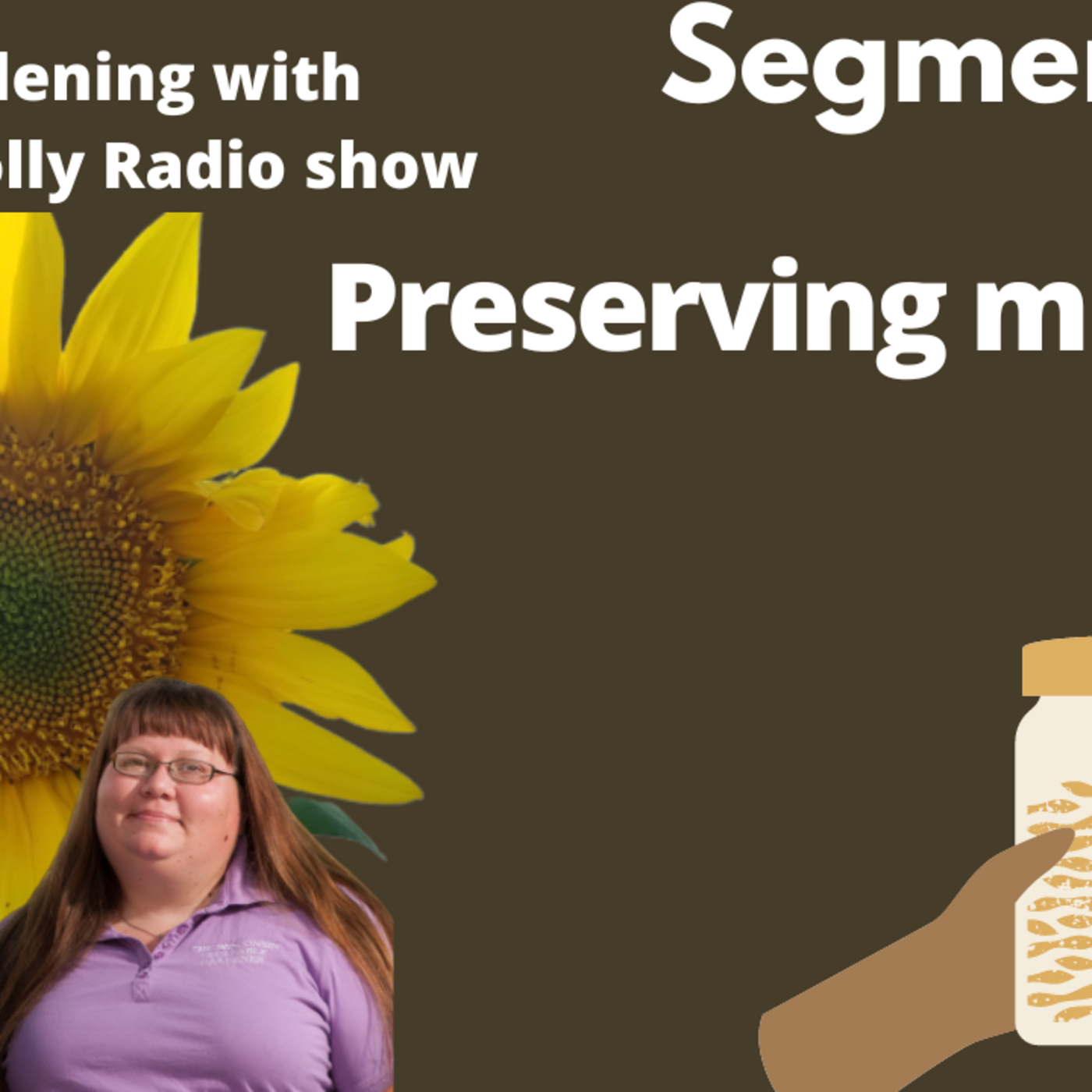 Seg 2 of S7E20 Preserving mistakes - The Gardening with Joey & Holly Radio Show