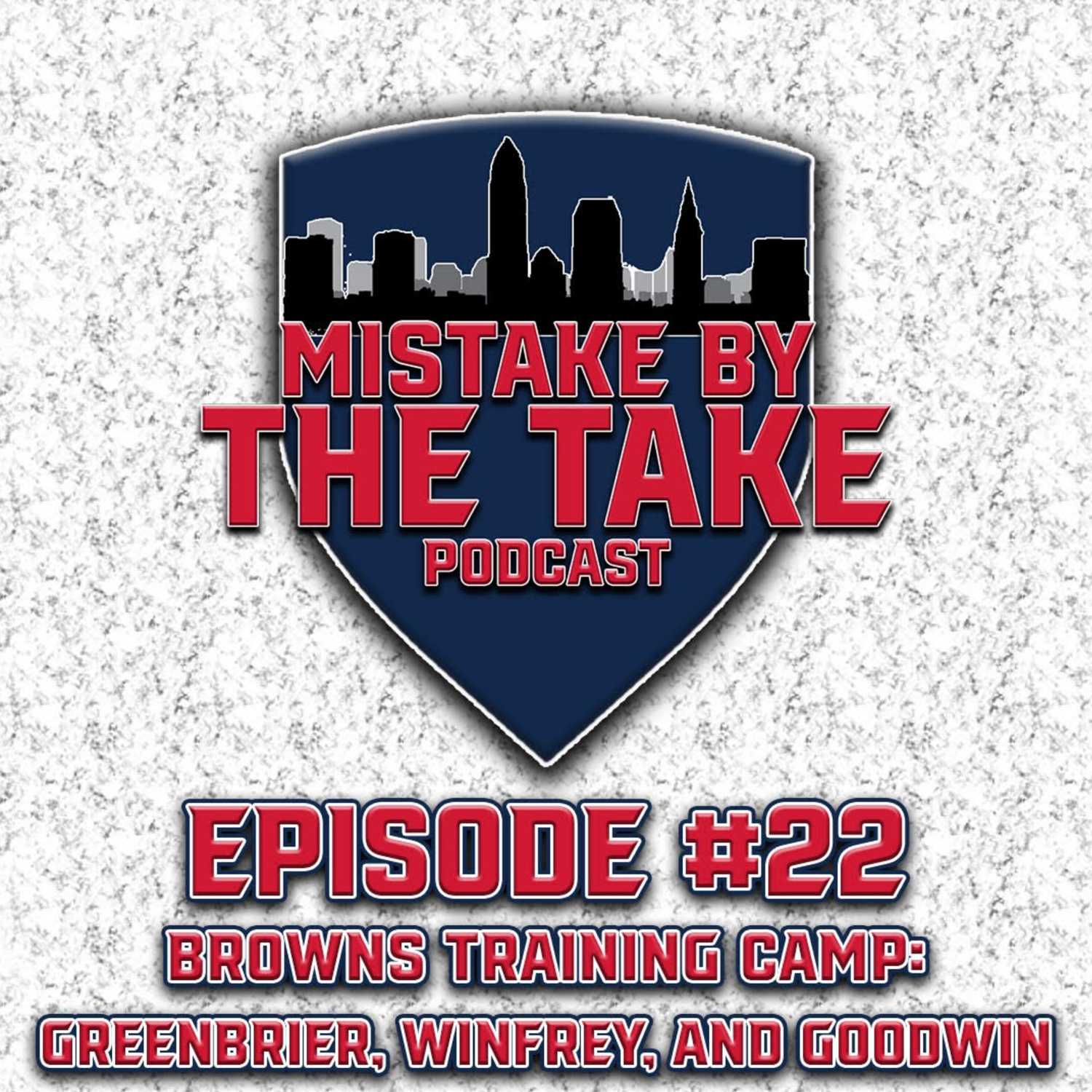 MBTT Ep. 22 - Browns Training Camp: Greenbrier, Winfrey, and Goodwin