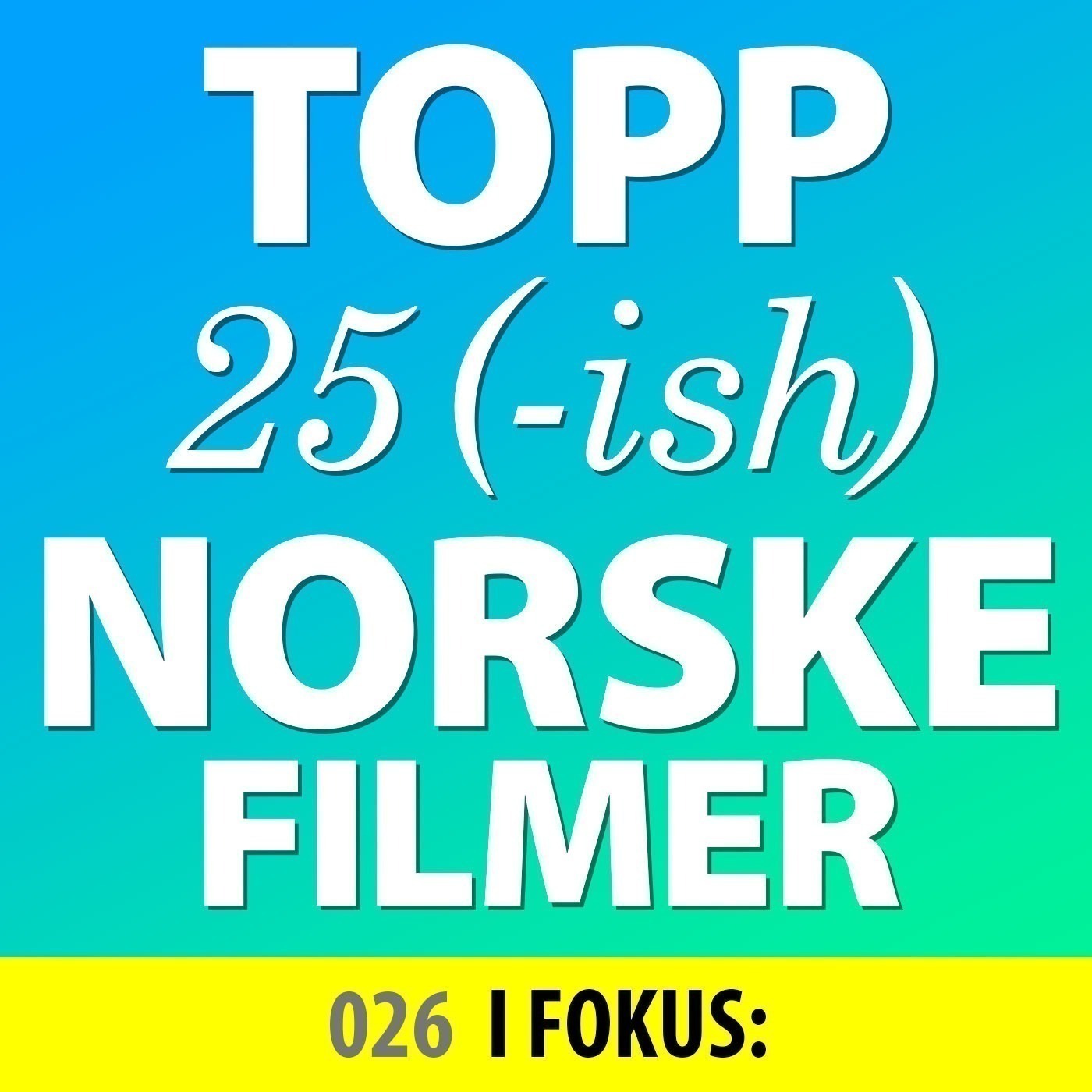 ⁣026: I FOKUS: Topp 25 viktigste og beste norske filmer // De gode, de onde og de grusomme