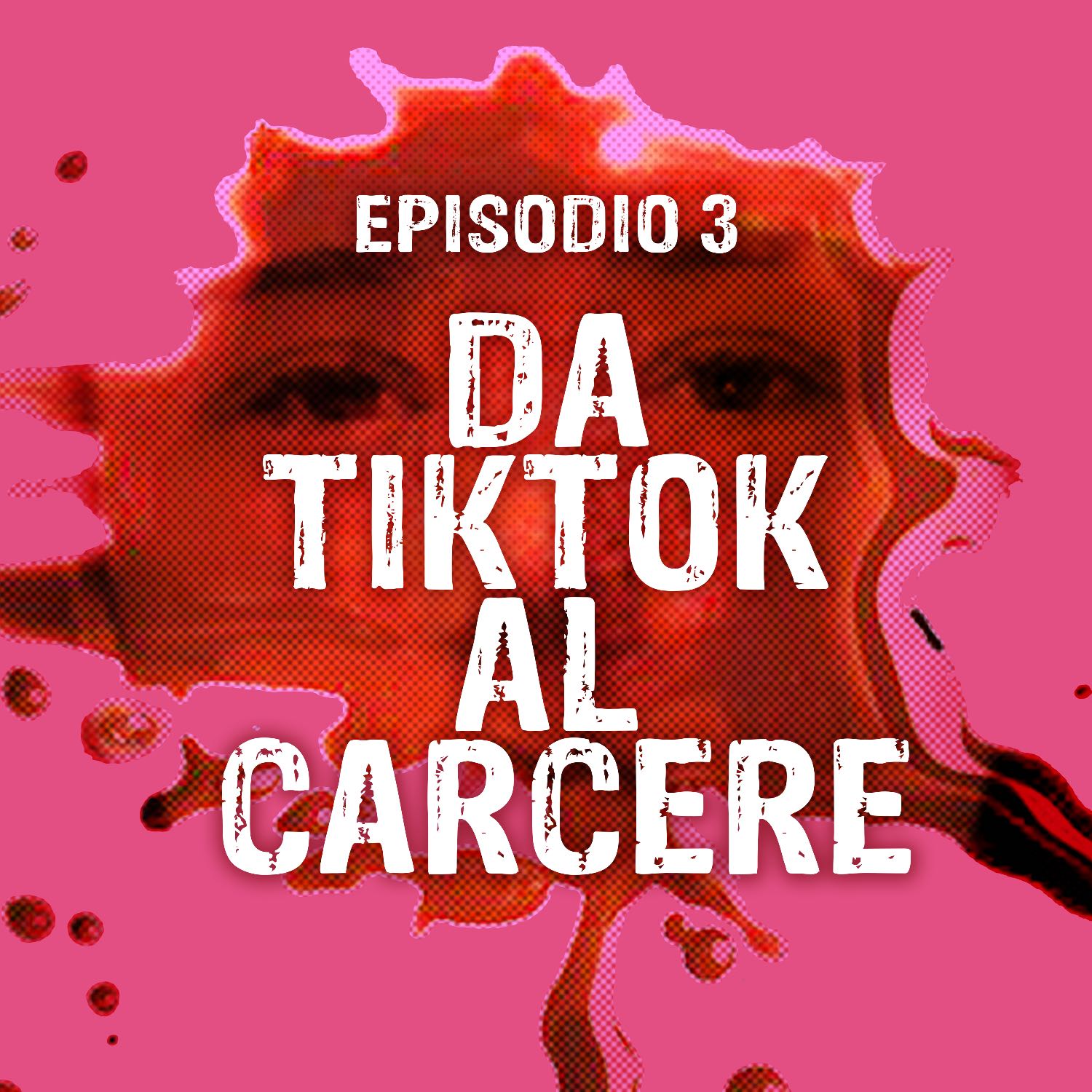 Da TikTok Al Carcere