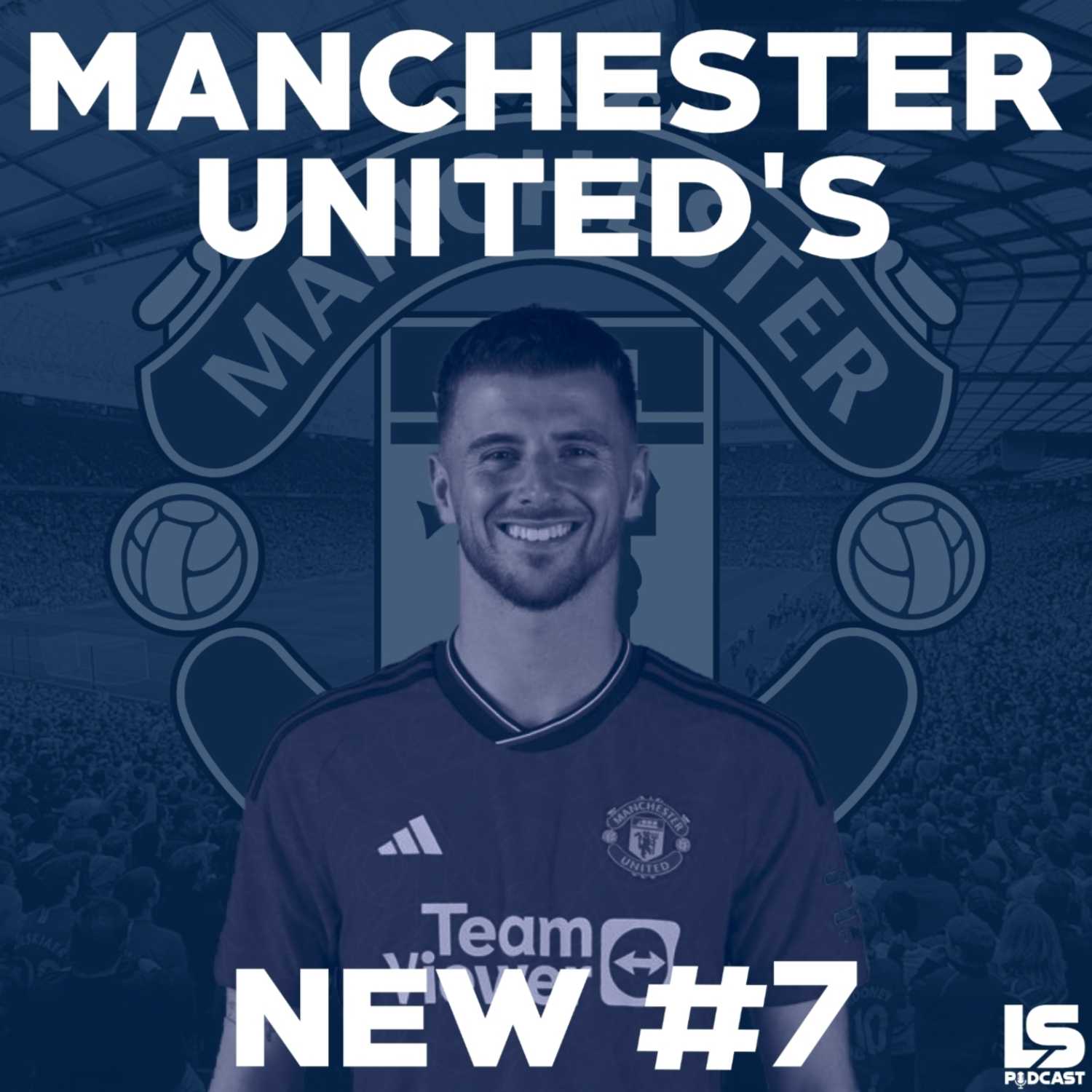 Episode 56 - Manchester United's New #7 and more! 