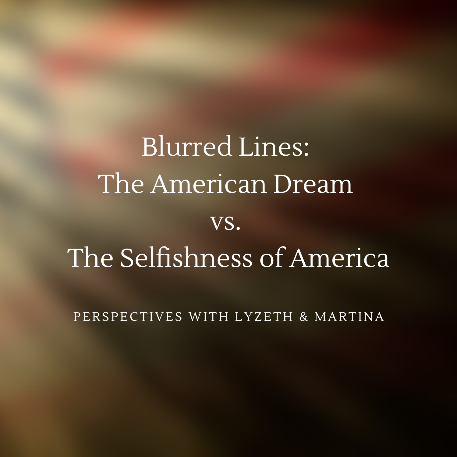 Blurred Lines: The American Dream vs the Selfishness of America