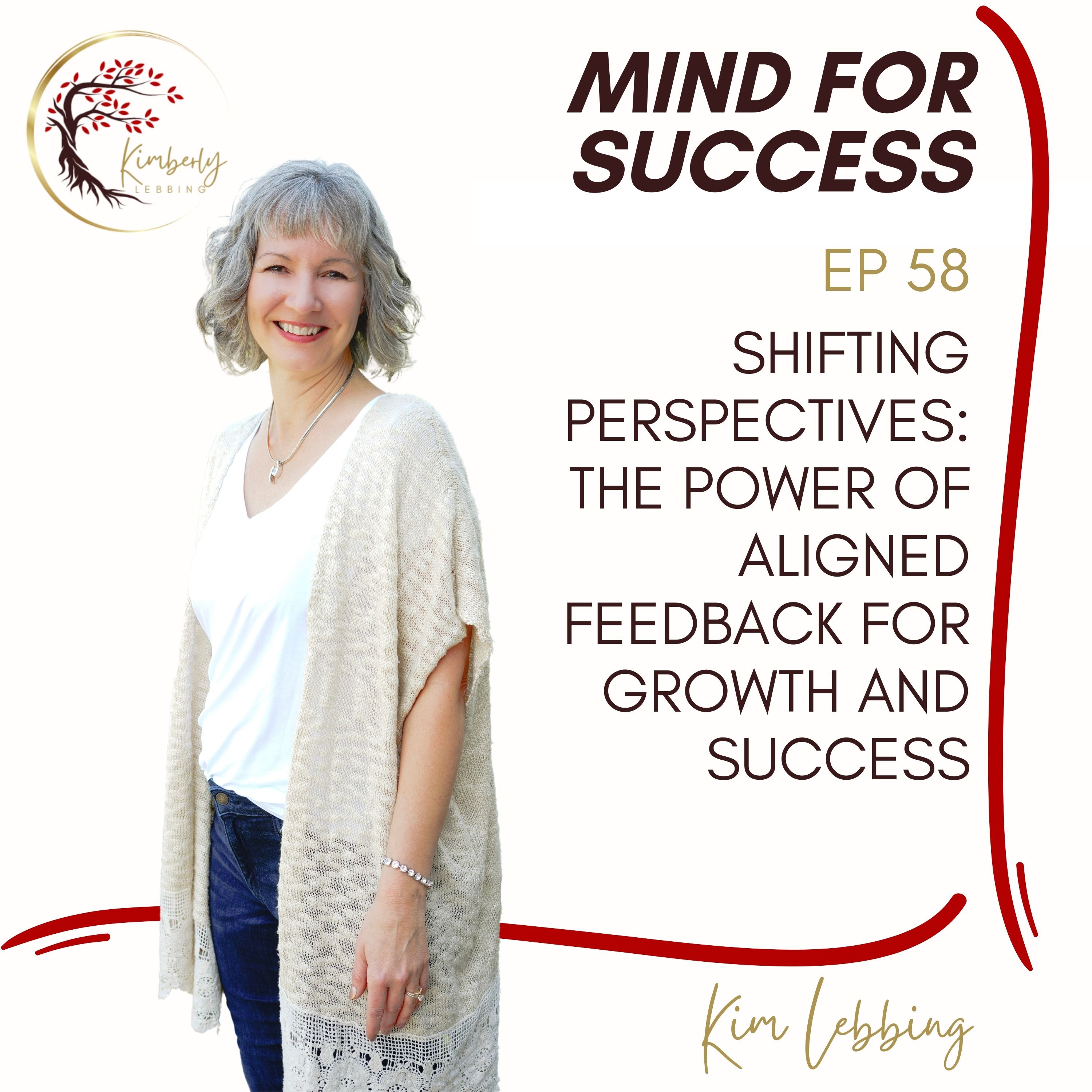 Shifting Perspectives: The Power of Aligned Feedback for Growth and Success with Kim Lebbing