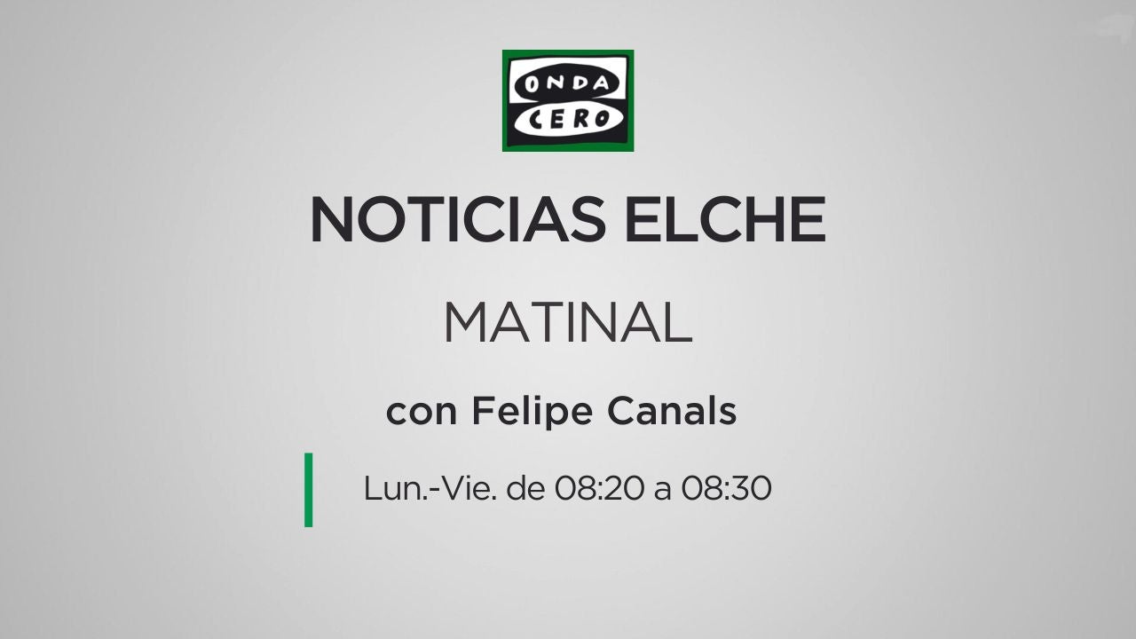 Noticias Elche matinal 20/07/2023