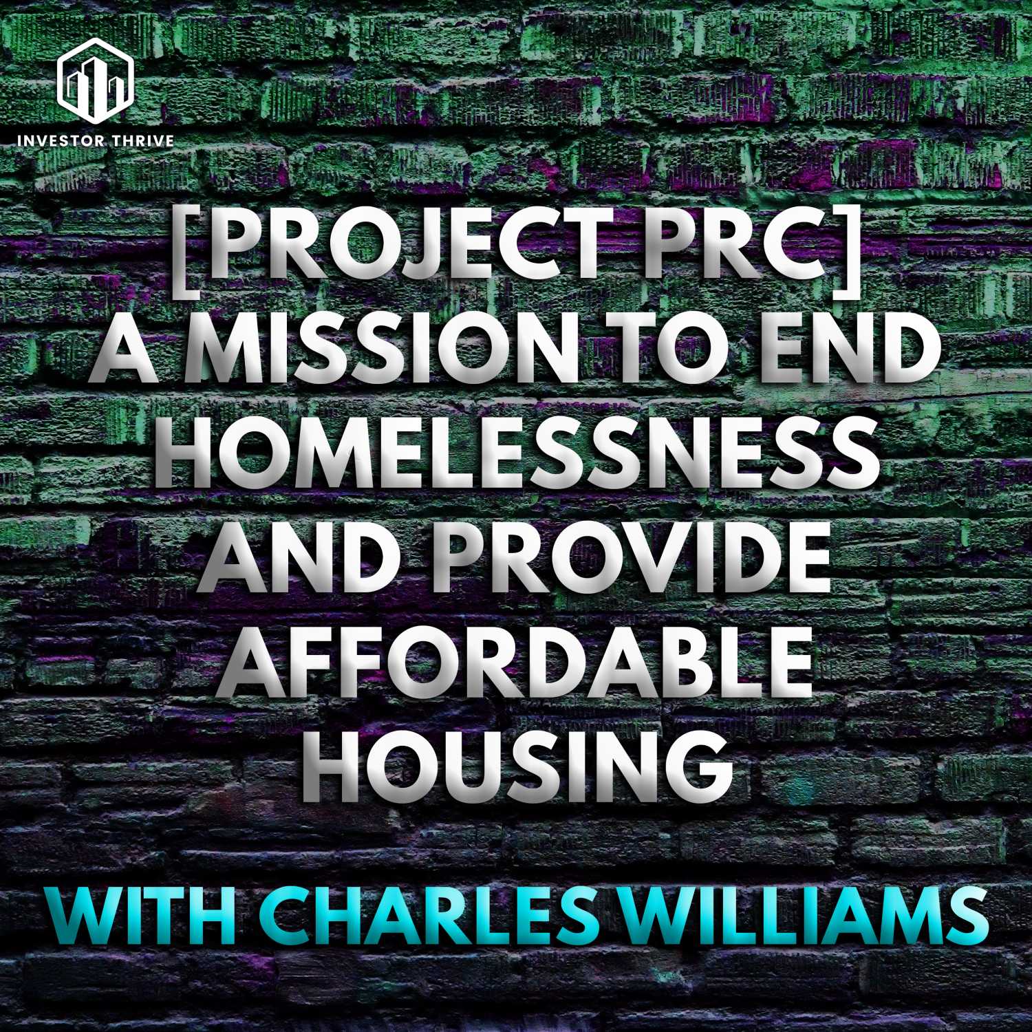 Project PRC: A mission to end homelessness and provide affordable housing - Payneless Wholesaling Podcast