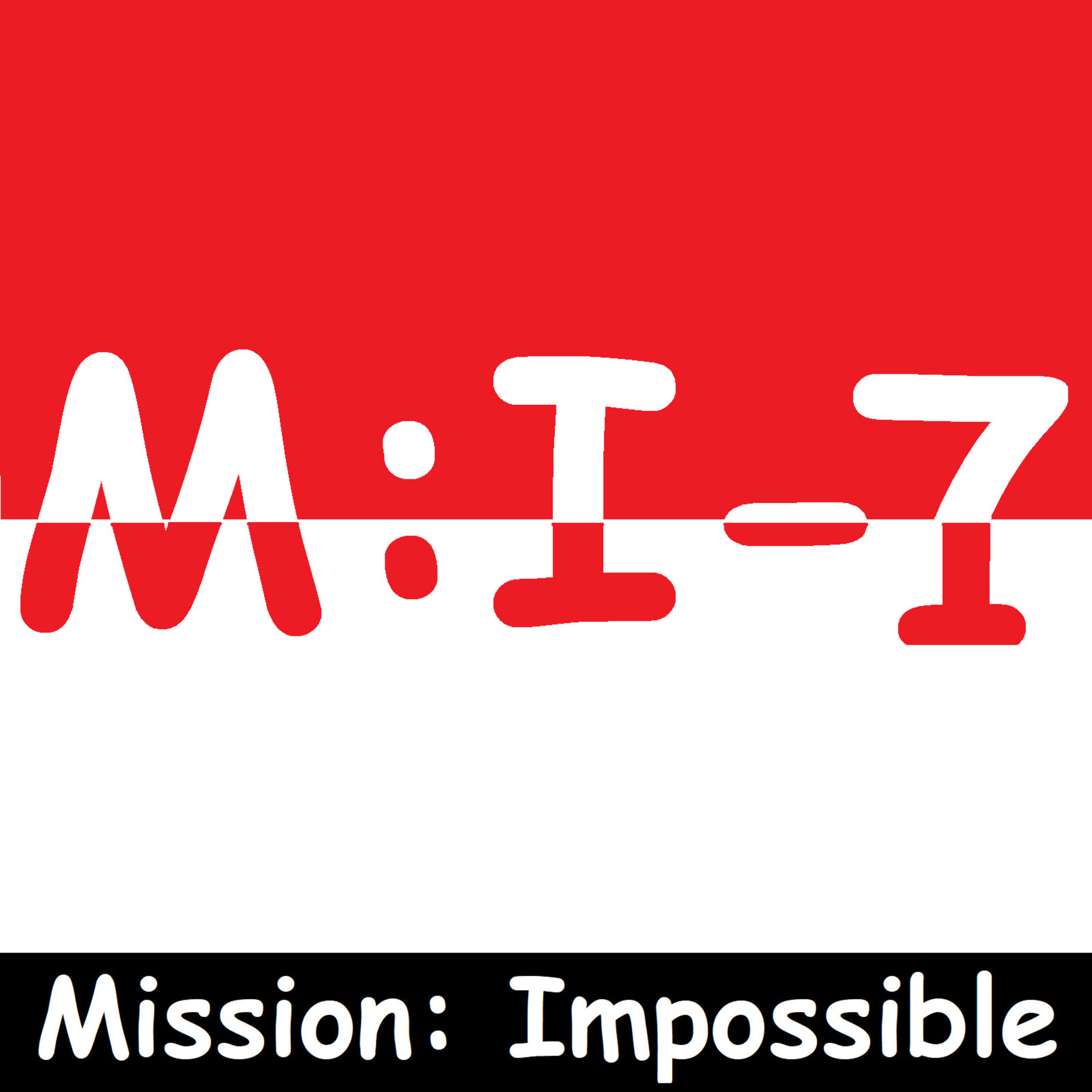 MISSION: IMPOSSIBLE 1 & 7 (Ep. 68)