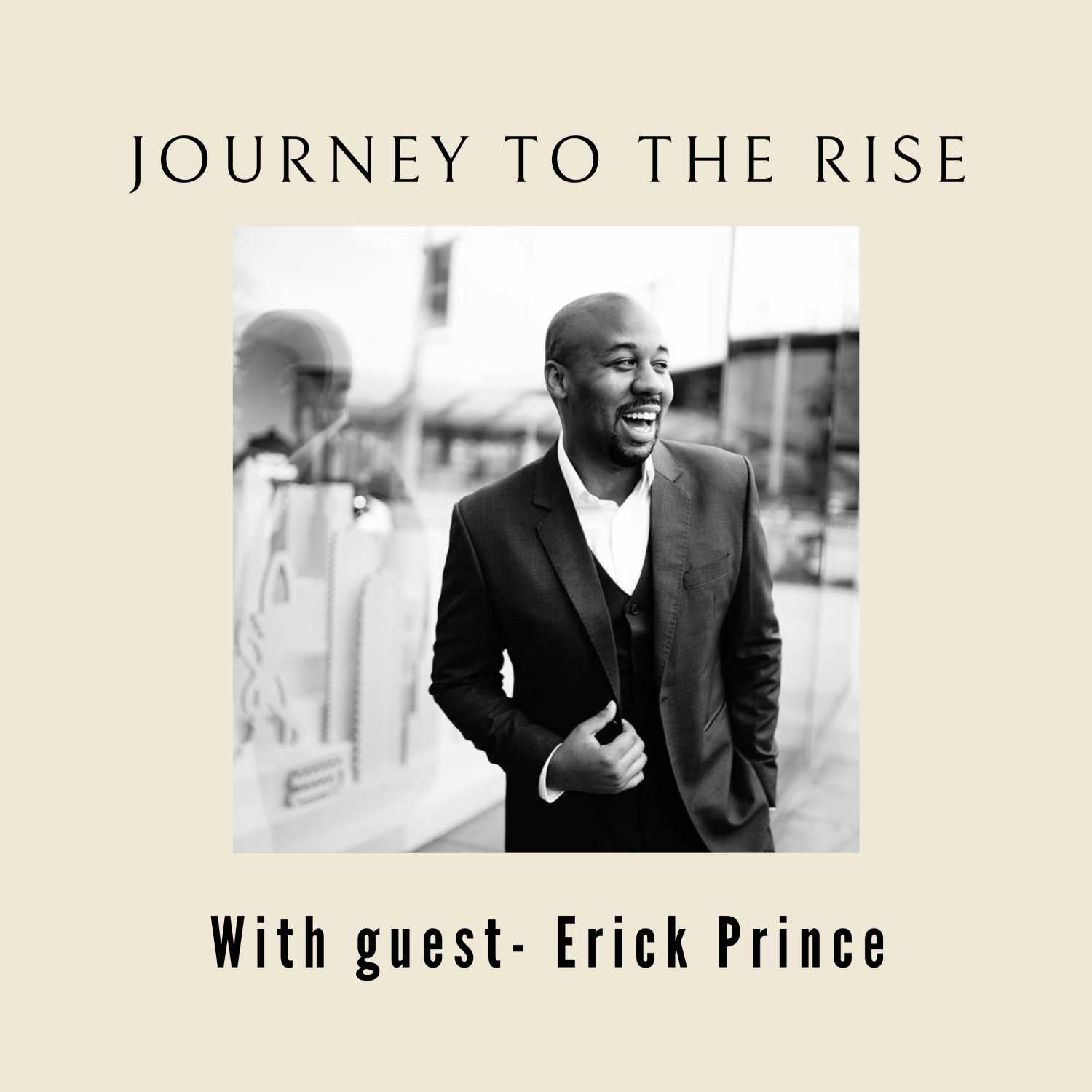 Journey to the Rise with Erick Prince