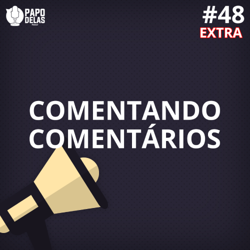 Comentando os Comentários #48 EXTRA