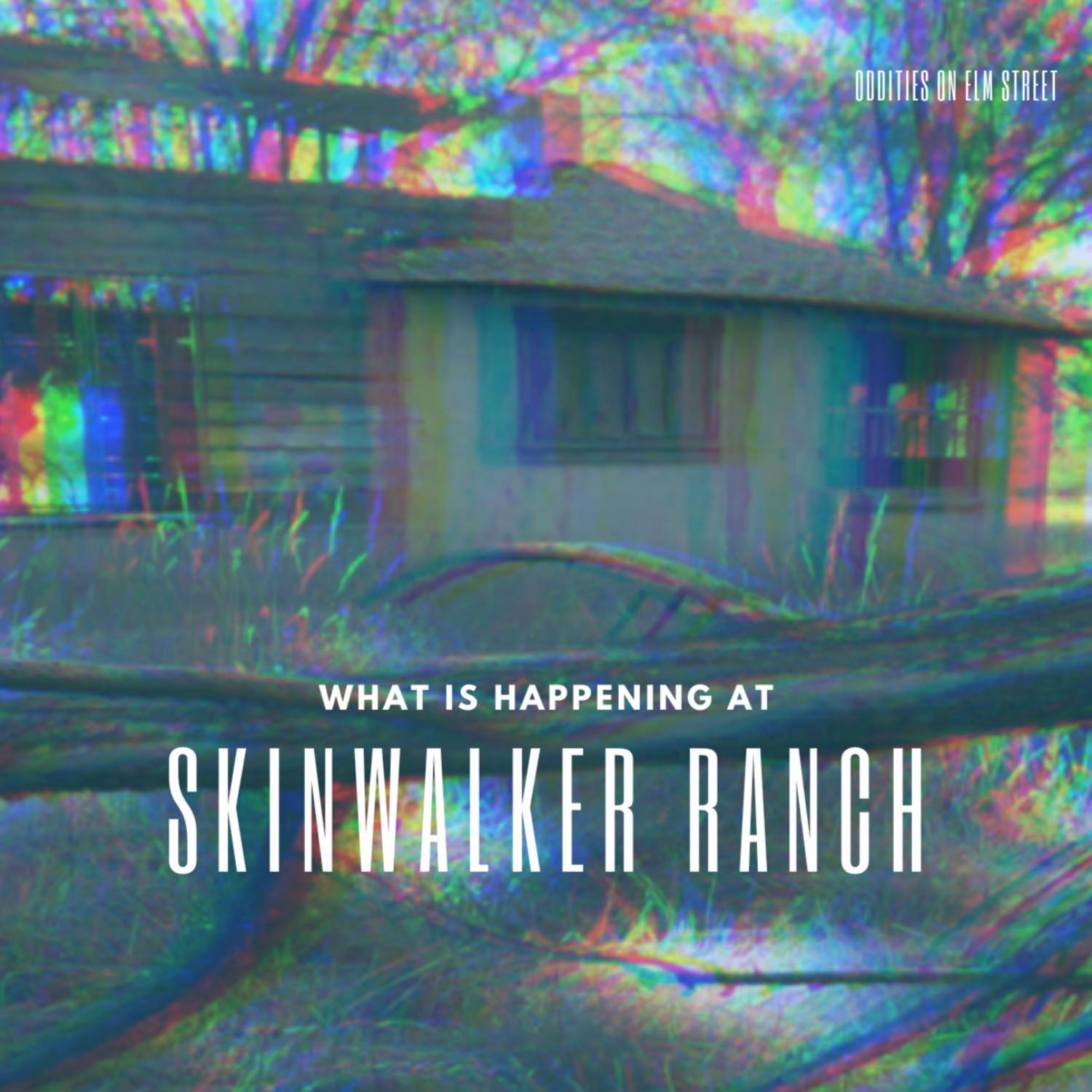 Episode 34: What is Happening at Skin Walker Ranch?