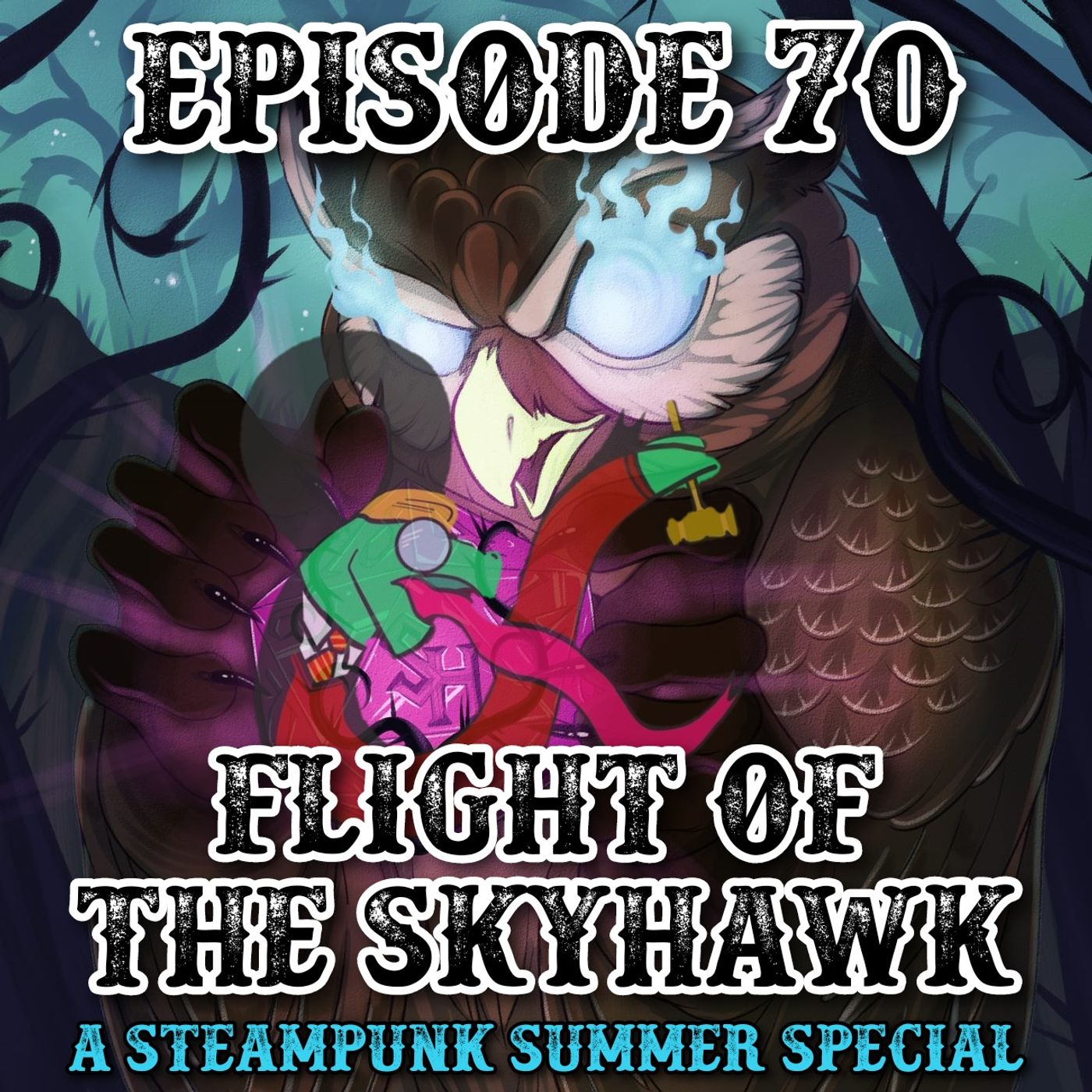 Episode 70: Flight of the Skyhawk: A Steampunk Summer Special