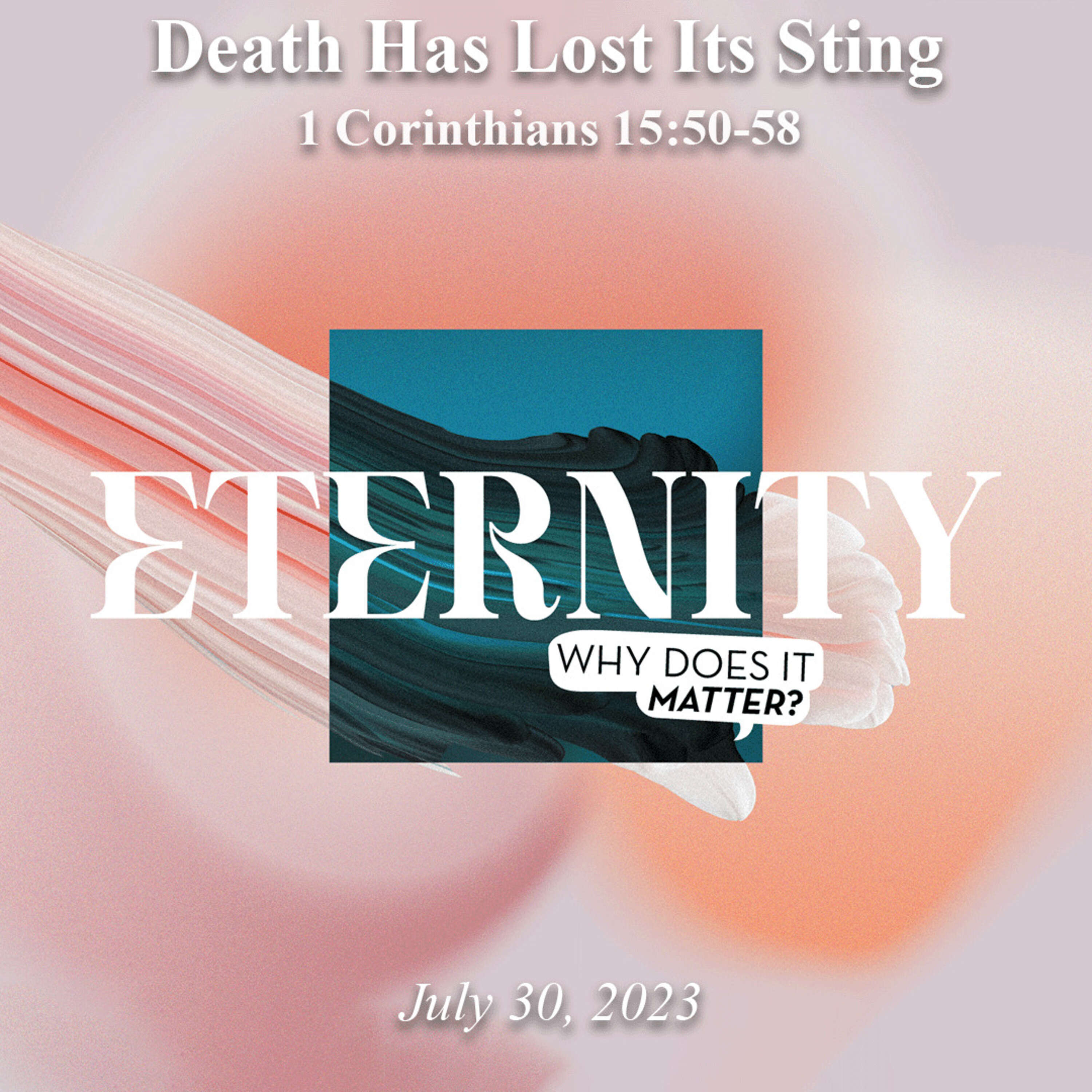 Death Has Lost Its Sting - July 30, 2023