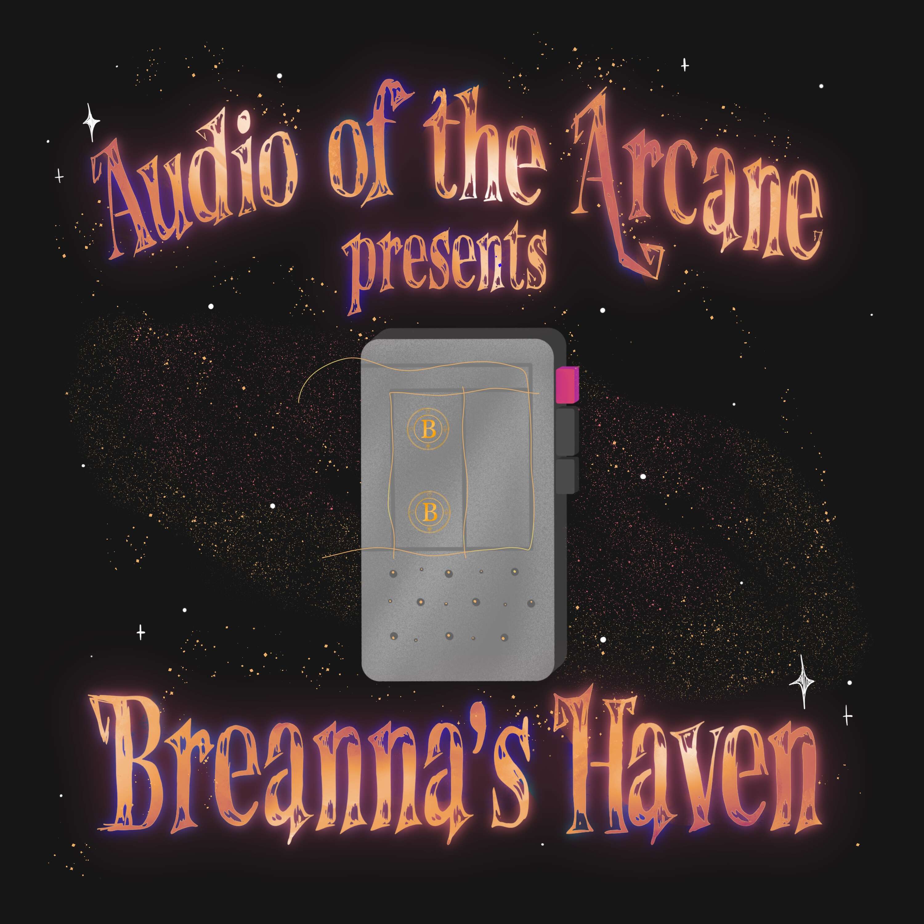 Audio of the Arcane presents Breanna's Haven 