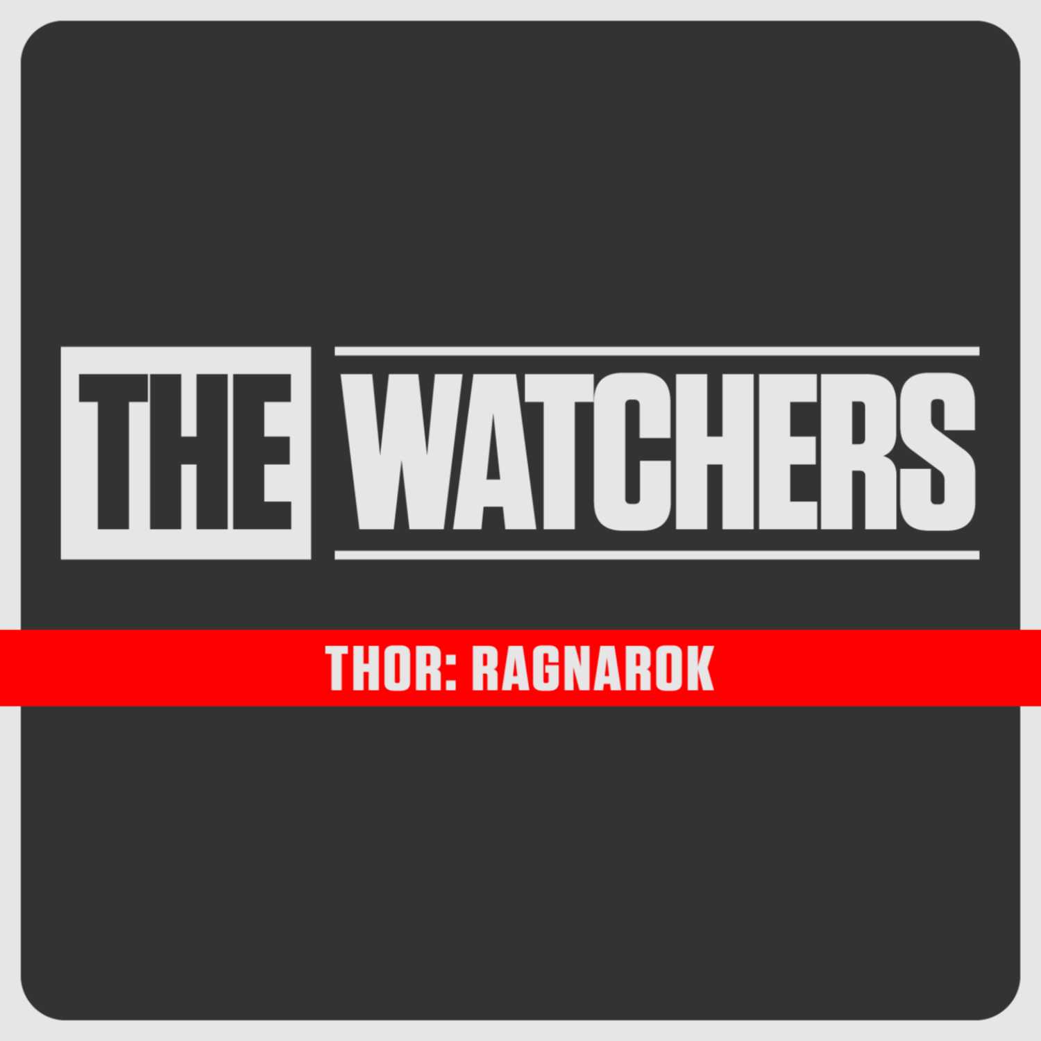 The Watchers EP. 13 - Thor Ragarok 