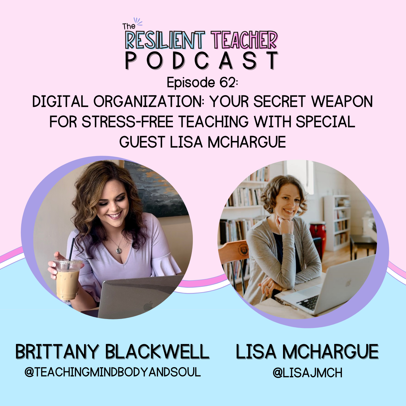 Digital Organization: Your Secret Weapon for Stress-Free Teaching with Special Guest Lisa McHargue [Summer Self-Care Series]