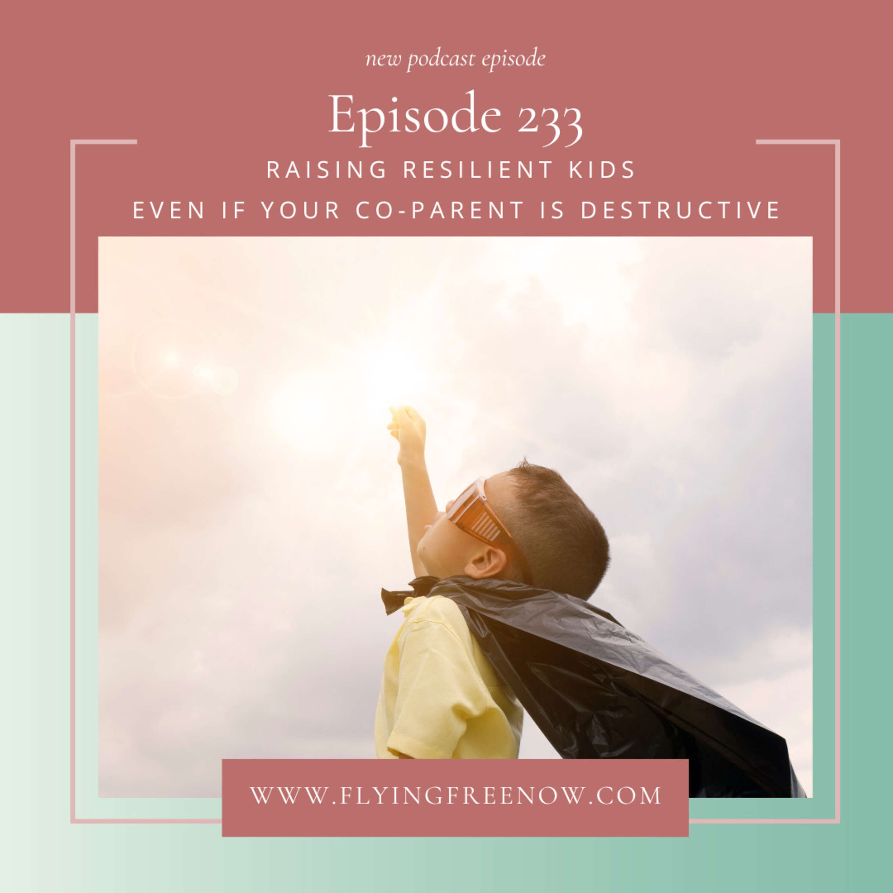 Raising Resilient Kids Even if Your Co-parent Is Destructive: Interview with Jessica Nagy