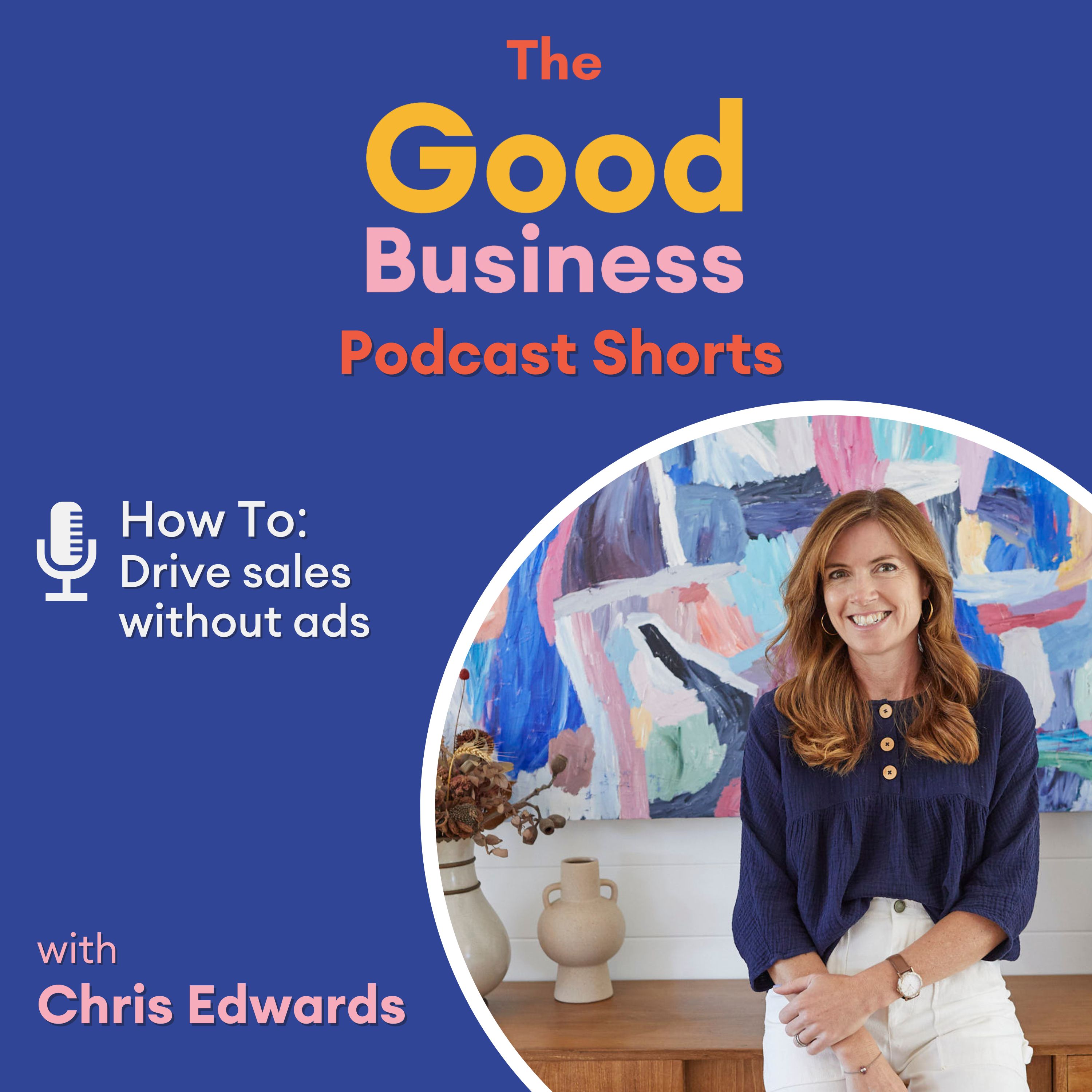 Episode 30: How to - Drive Sales without Ads