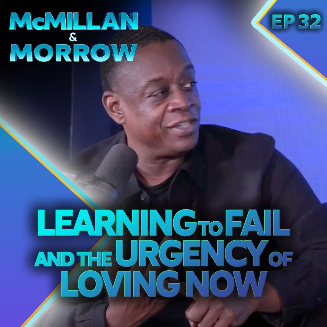 Learning to Fail and the Urgency of Loving Now | Ep 32