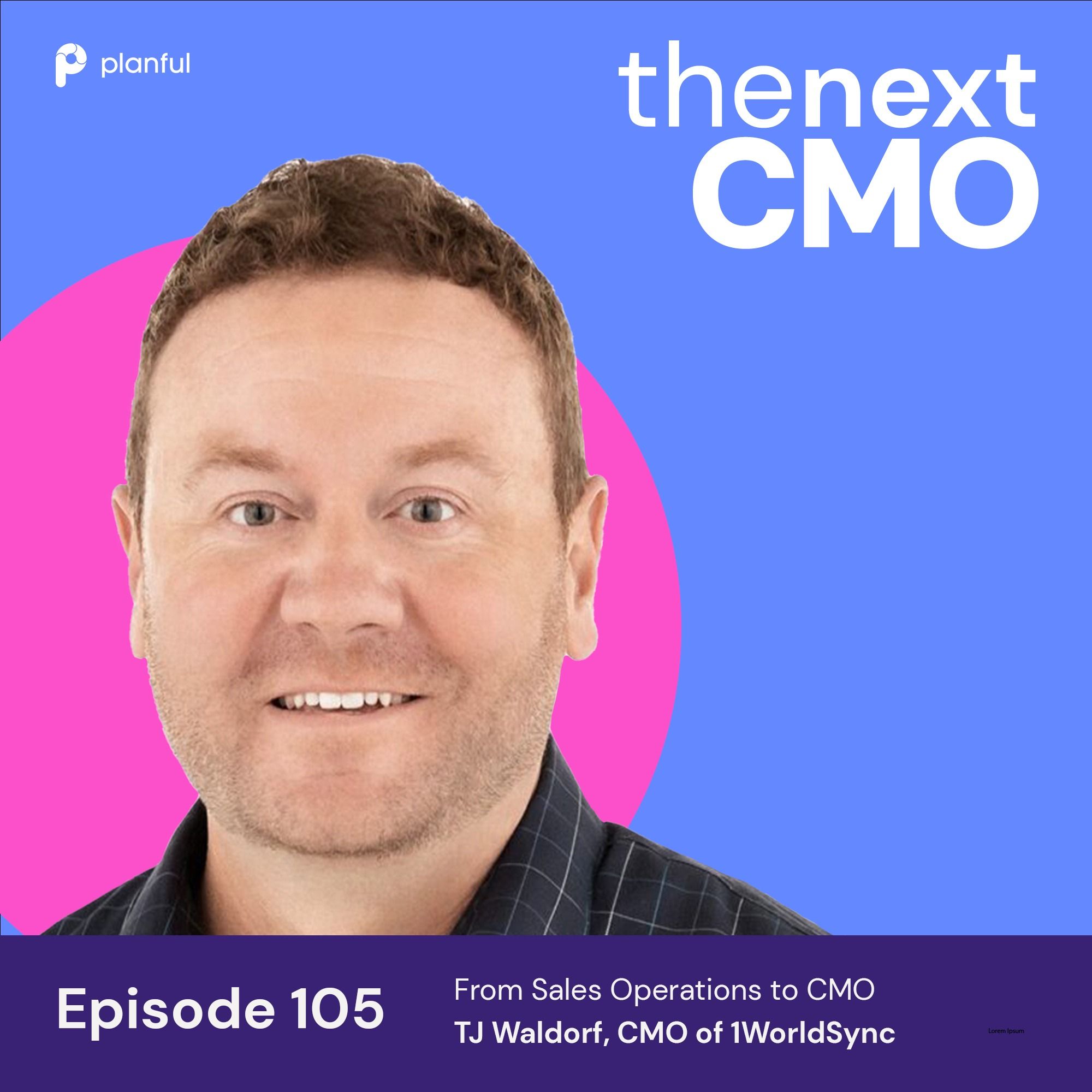 From Sales Operations to CMO with TJ Waldorf, CMO of 1WorldSync