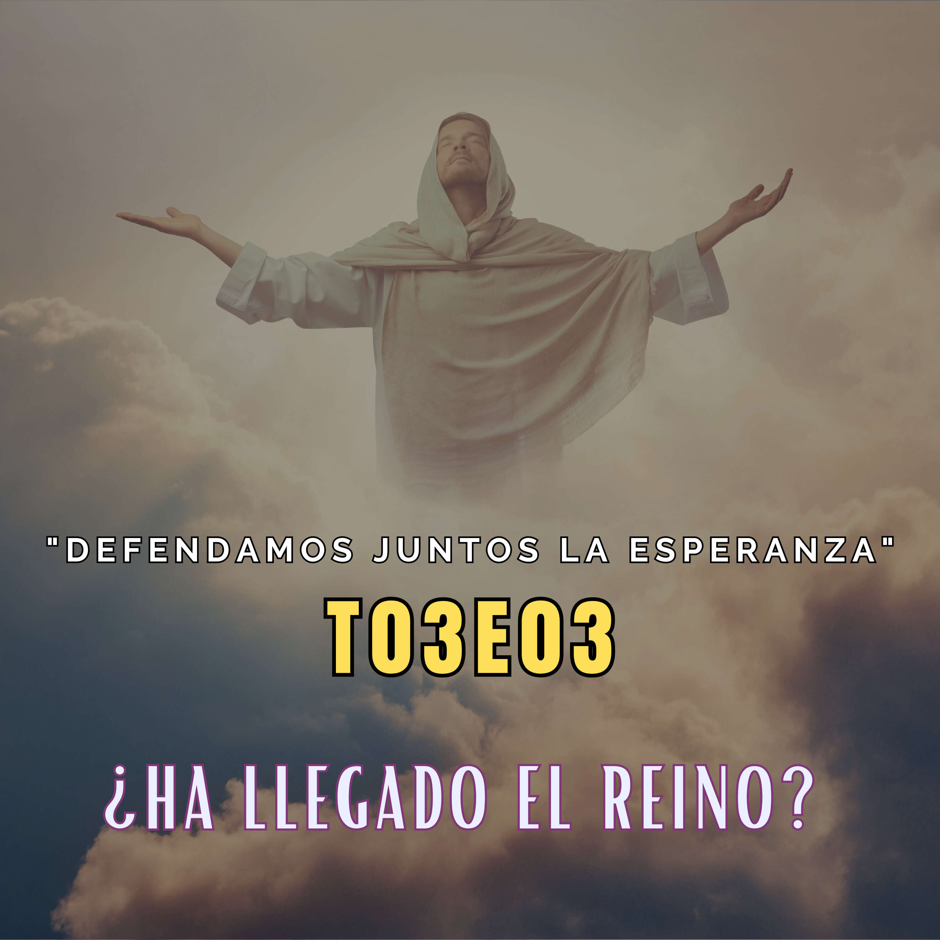 T03E03 ¿Ha llegado el Reino?