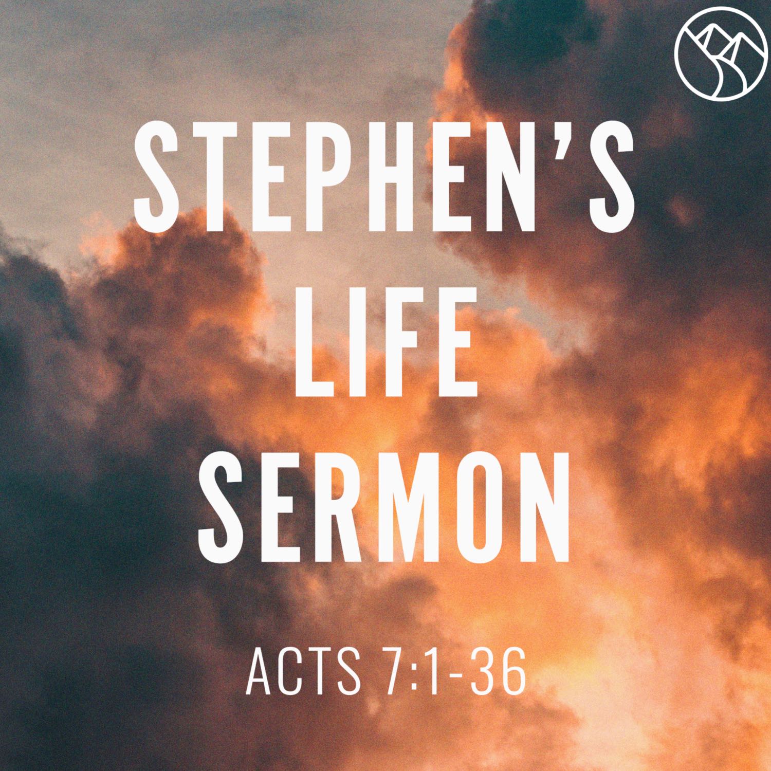 Stephen's Life Sermon