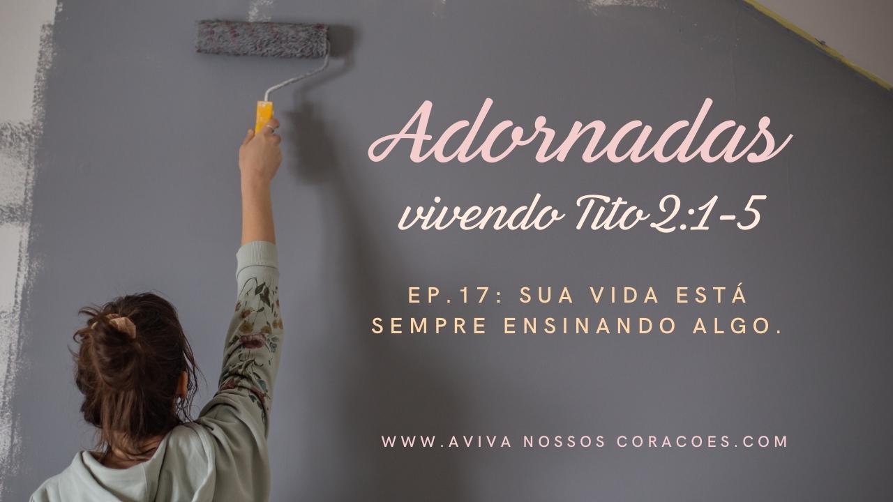 Adornadas Ep. 17: A sua vida está sempre ensinando algo