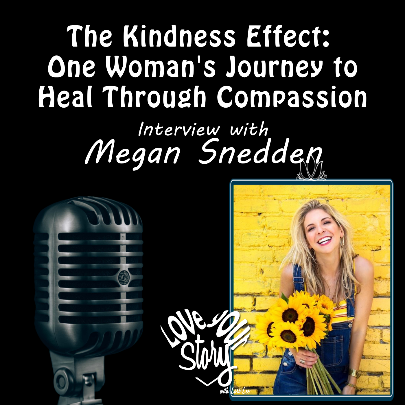 Episode: 250 The Kindness Effect: One Woman's Journey to Heal through Compassion - Interview Megan Snedden