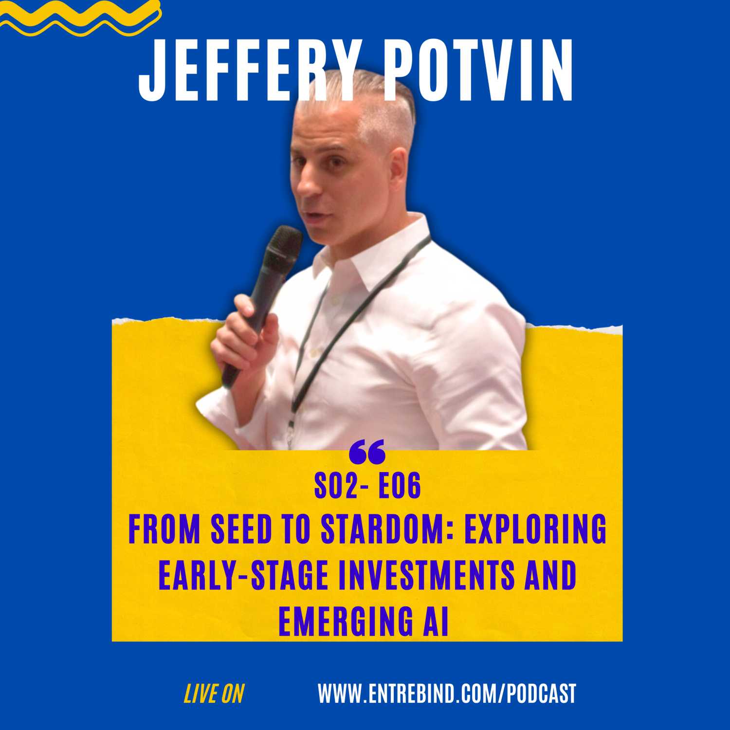 From Seed to Stardom: Exploring Early-Stage Investments and Emerging AI | JEFFERY POTVIN