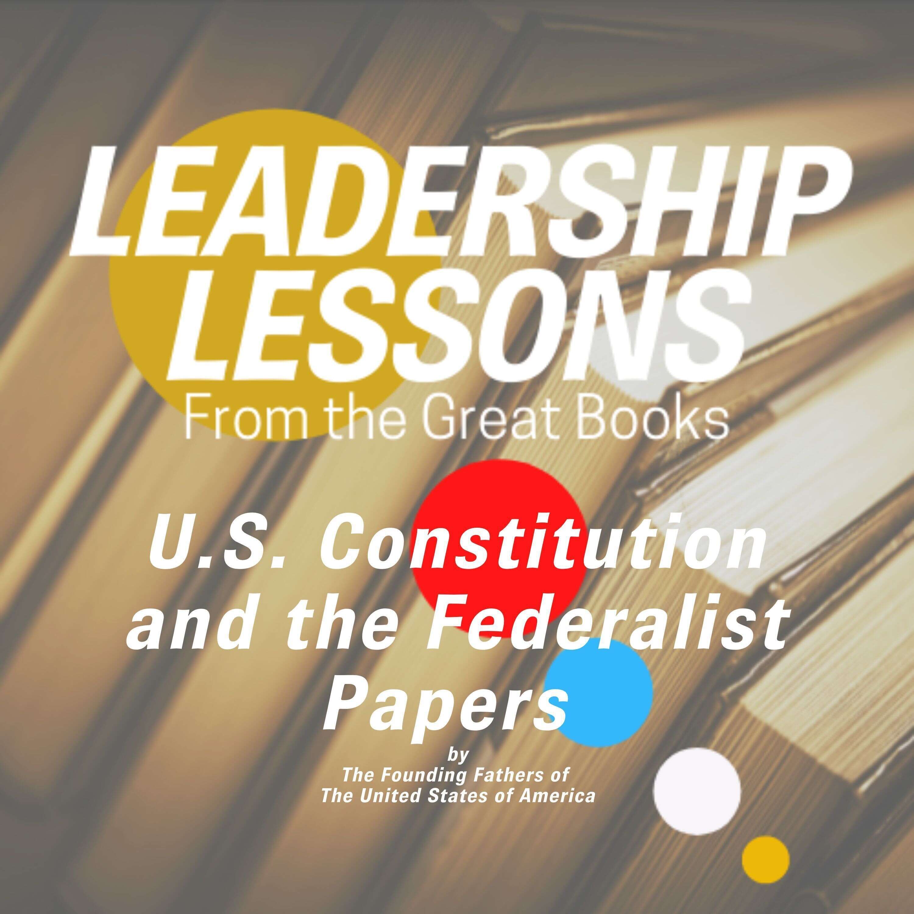⁣Leadership Lessons From The Great Books #66 - The U.S. Constitution (Federalist Papers Pt.2 & The 14th Amendment) & Leadership w/ Libby Unger & Dorollo Nixon, Jr.