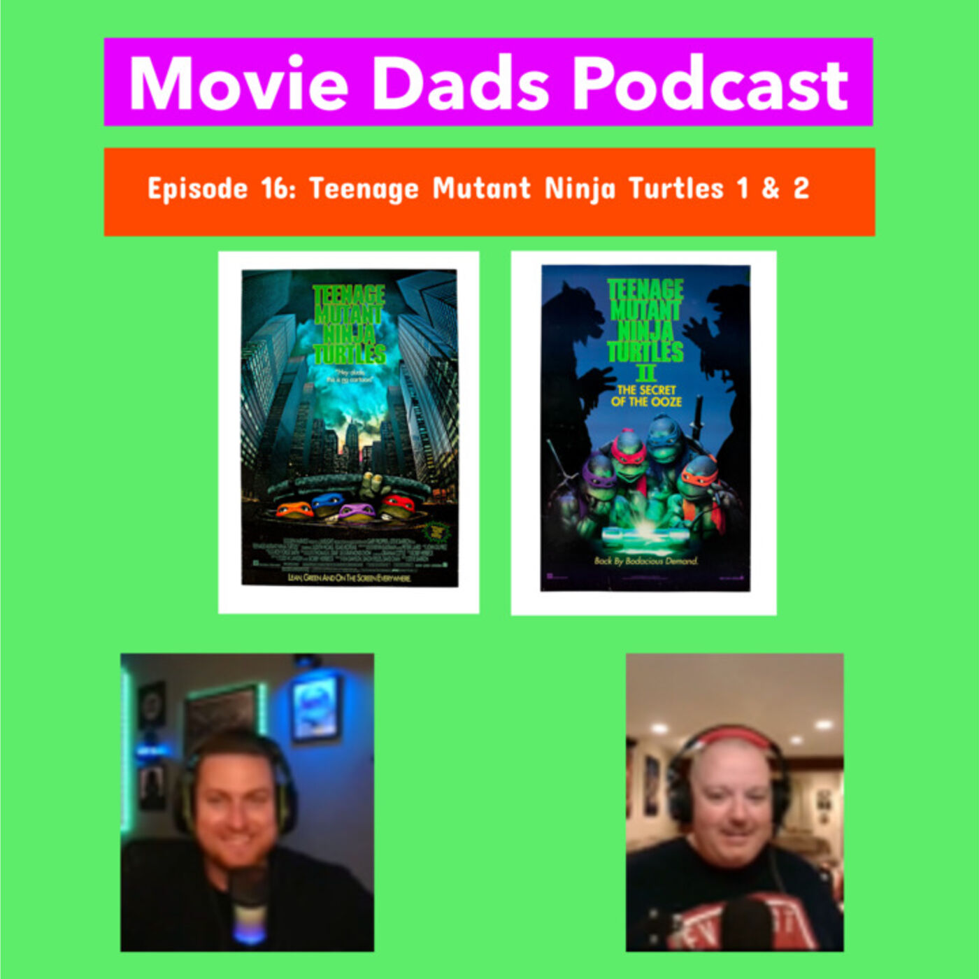 Movie Dads Podcast Episode 16: Teenage Mutant Ninja Turtles (1990), and TMNT 2: Secret of the Ooze.